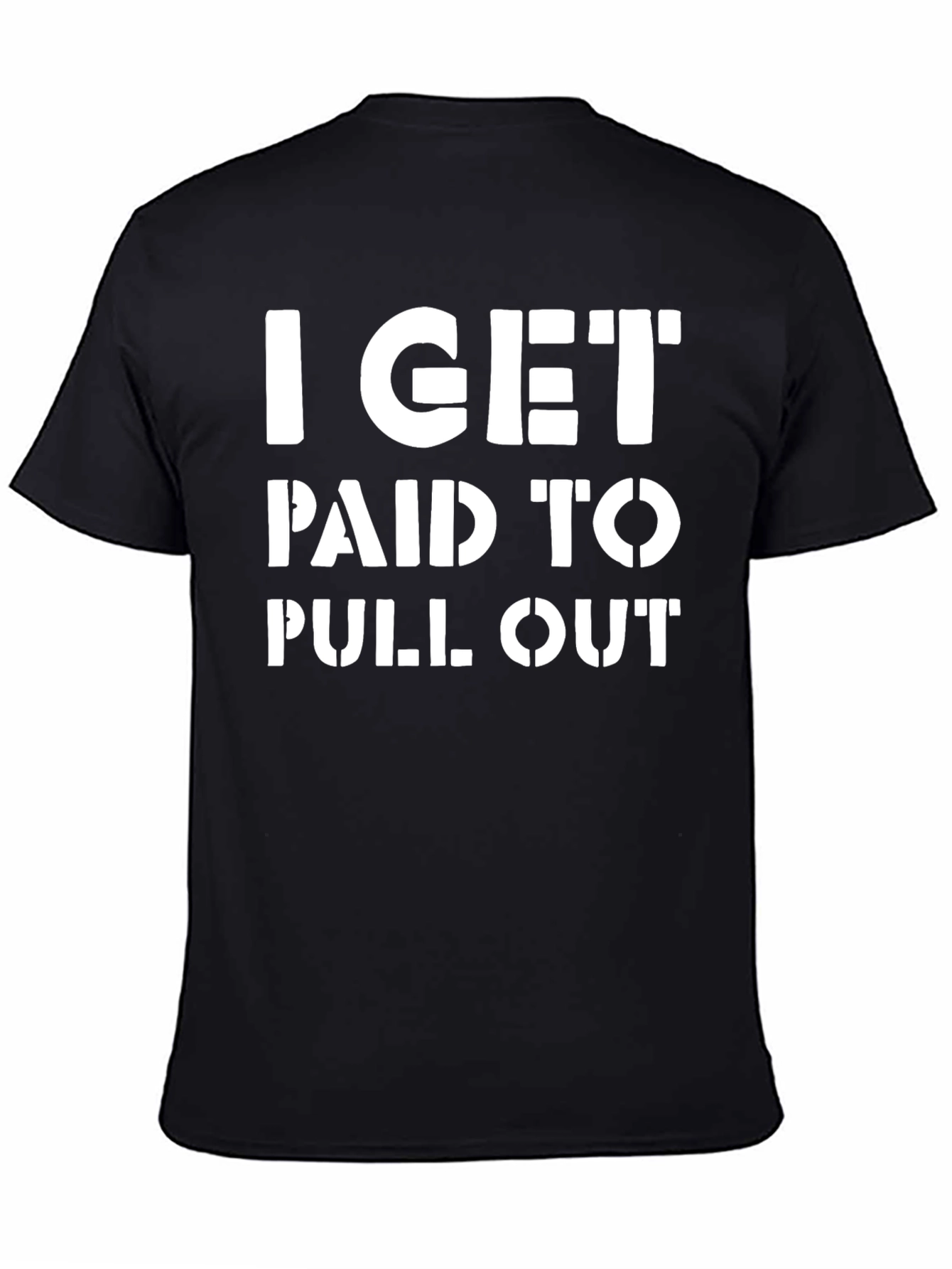 Black I Get Paid To Pull Out Funny T-Shirt view 4