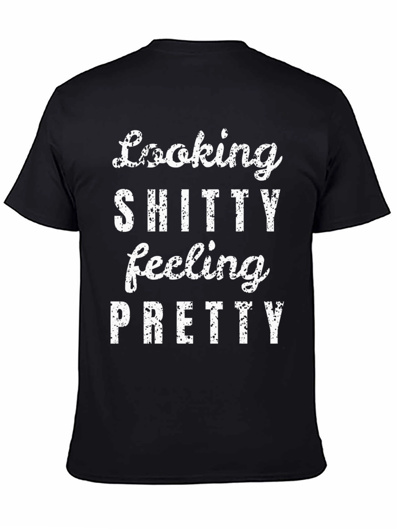 Black Looking Shitty Feeling Pretty Graphic Tee view 4