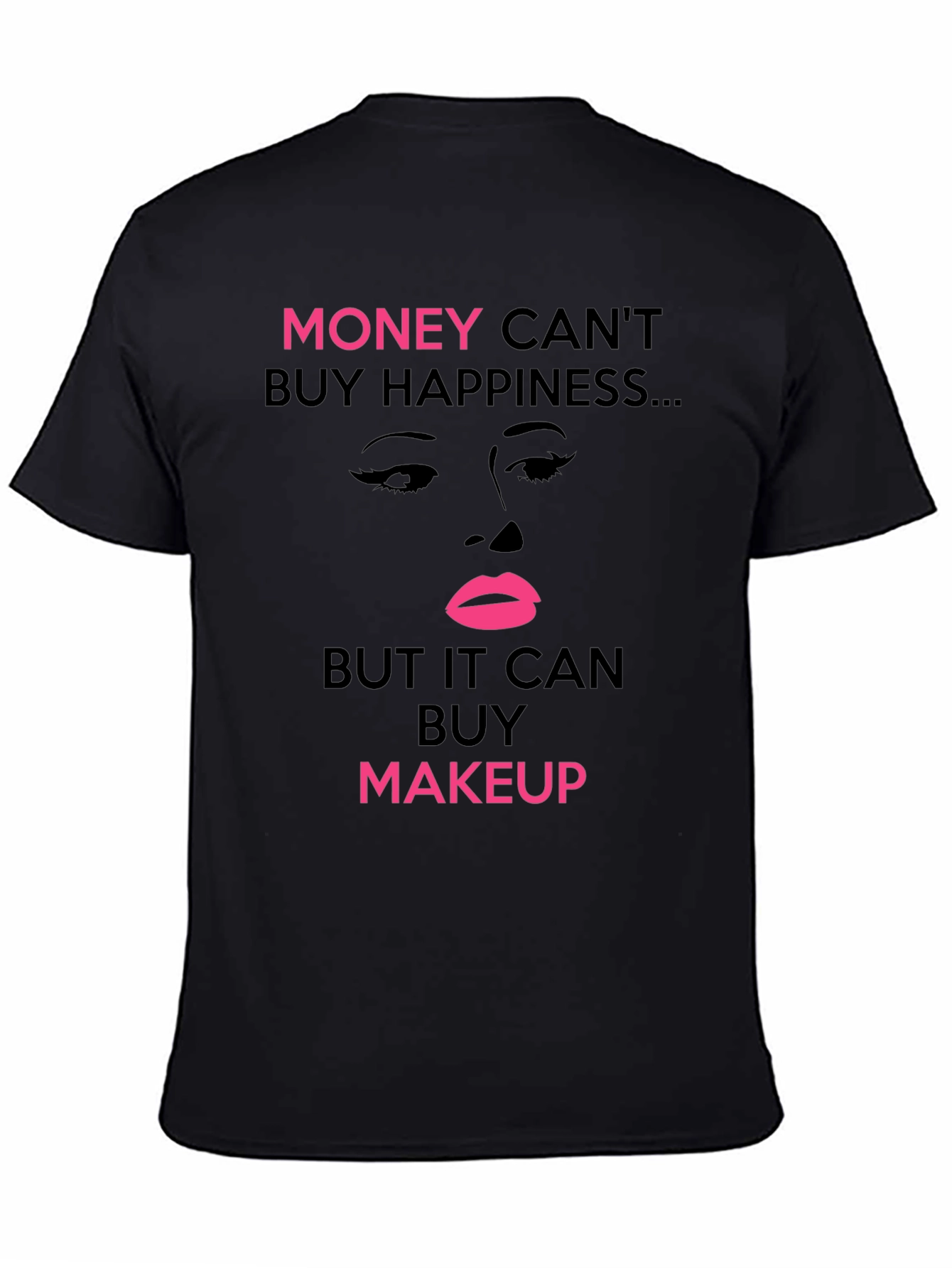 Black Money Can't Buy Happiness But Makeup T-Shirt view 4