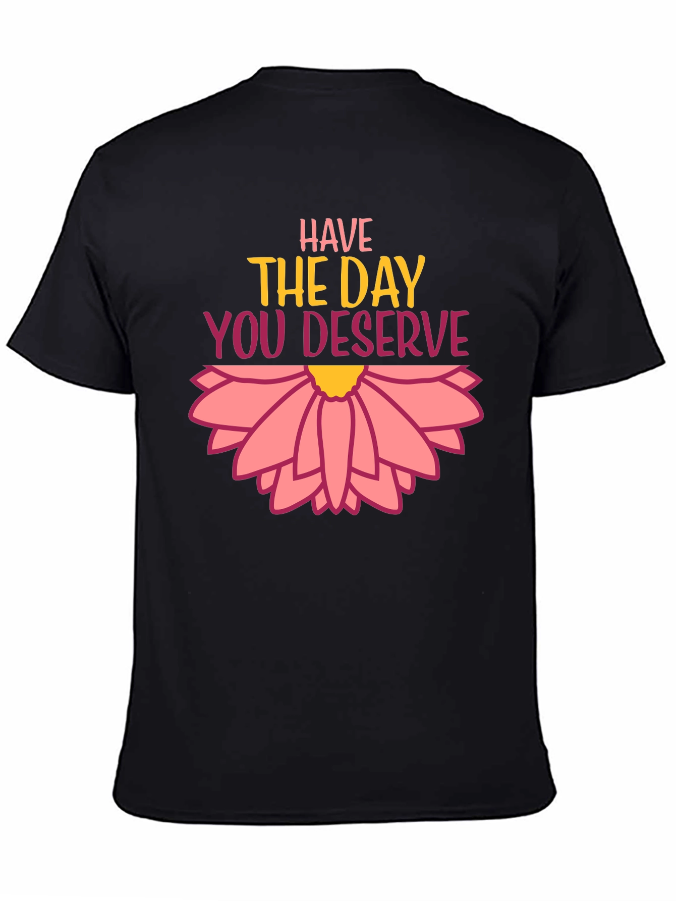 Black Have the Day You Deserve Graphic Tee view 4