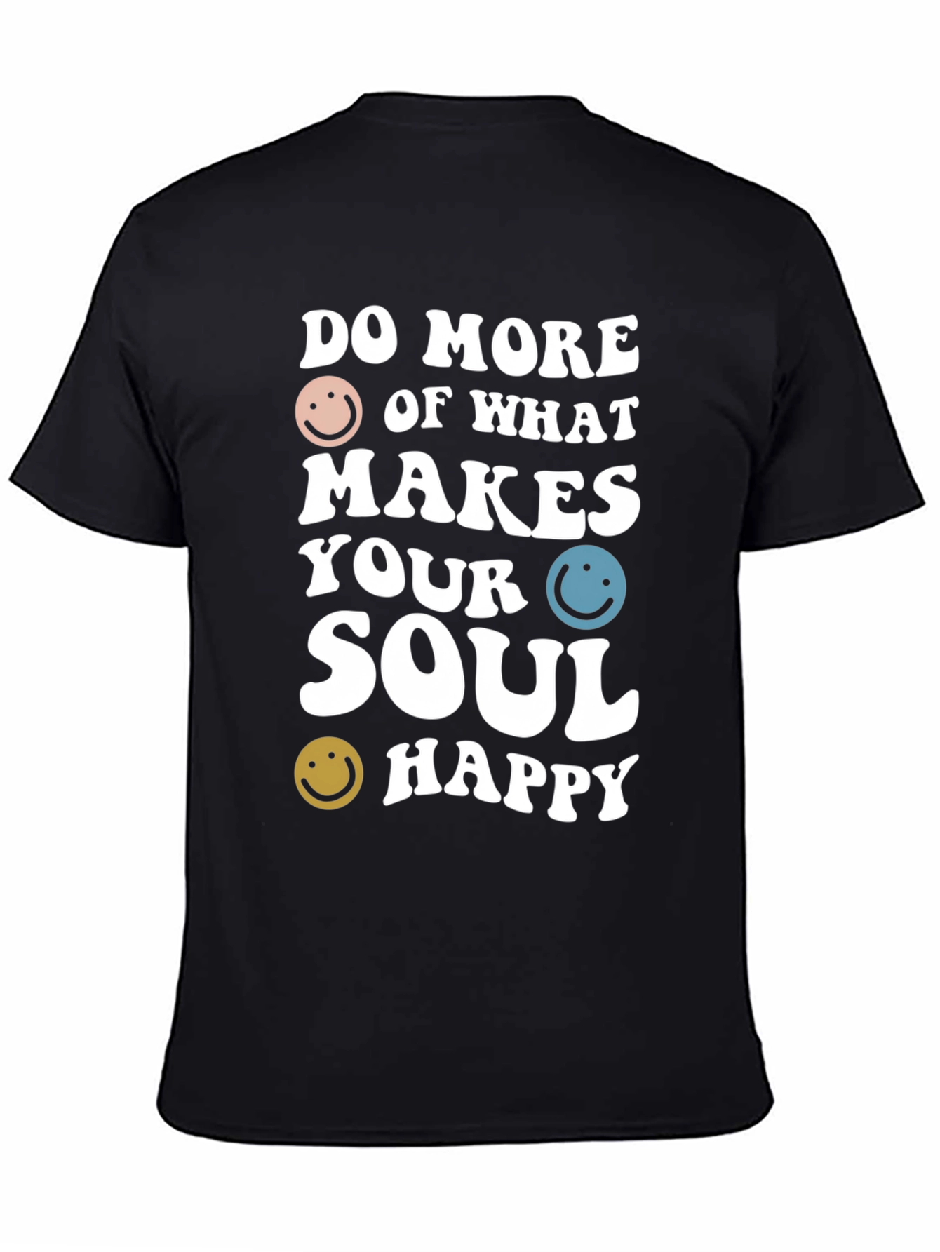 Black Do More of What Makes Your Soul Happy T-Shirt view 4