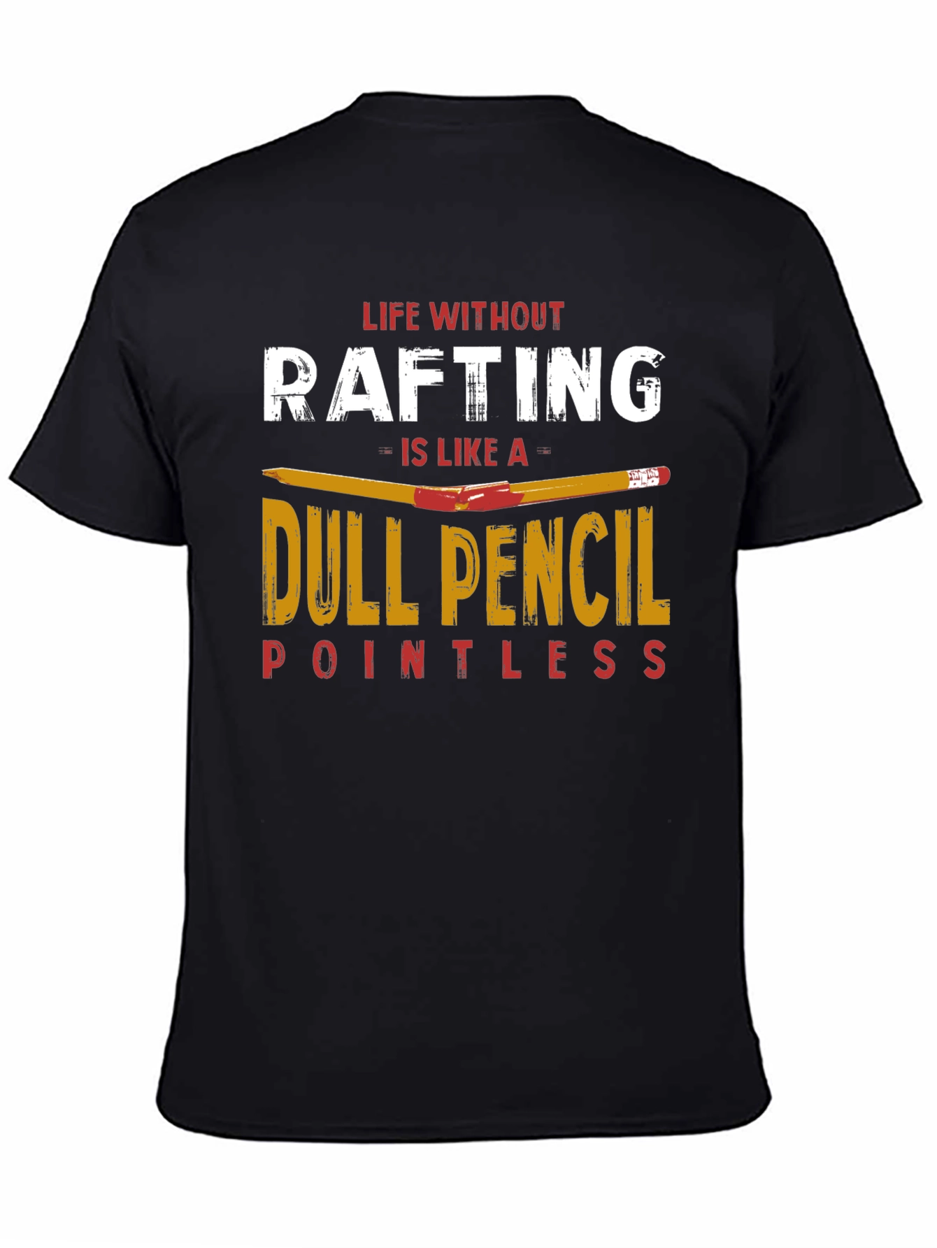 Black Rafting T-Shirt: Life Without Rafting Dull Pencil view 4