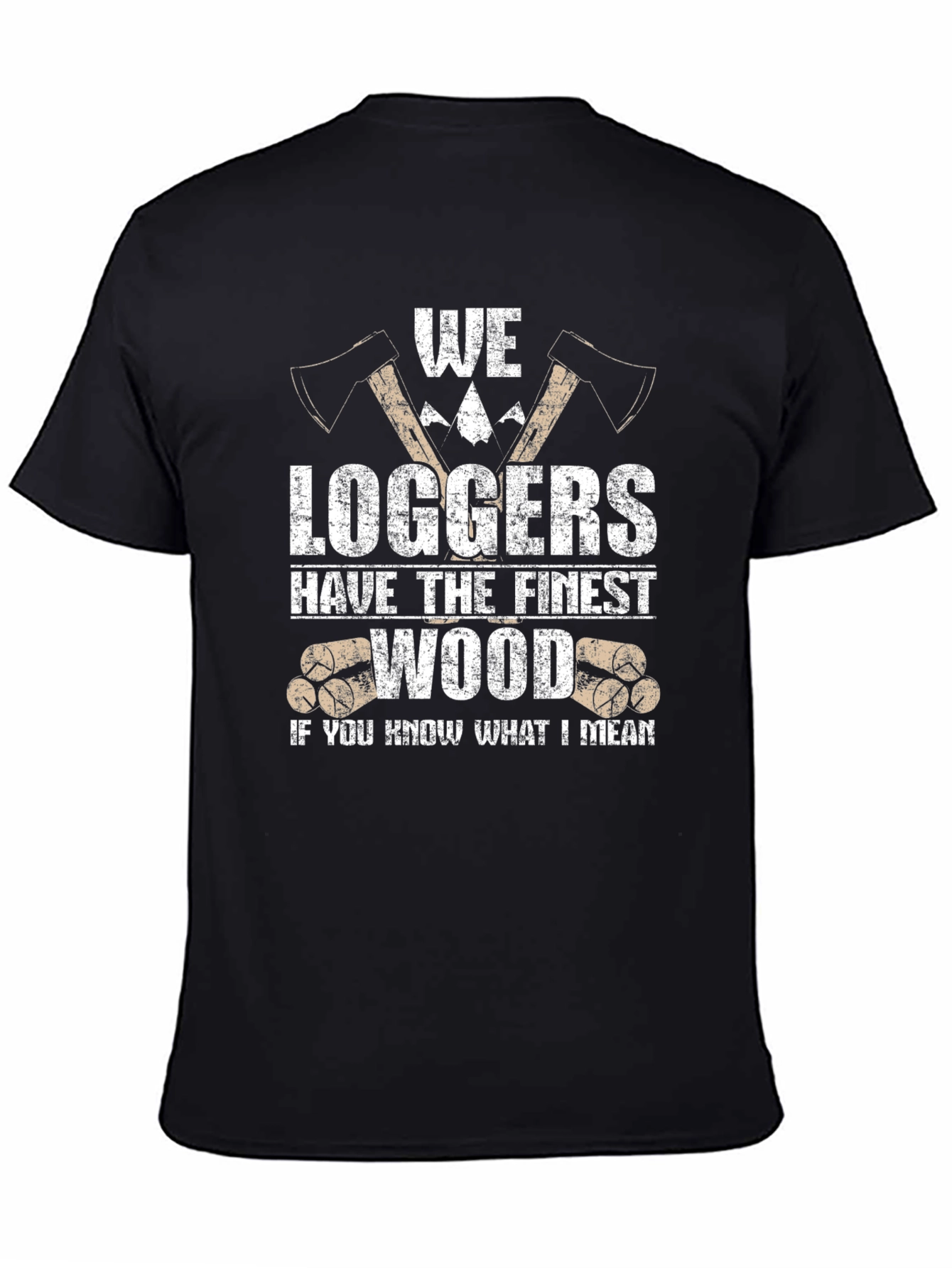 Black Funny Logger T-Shirt - We Loggers Have The Finest Wood view 4