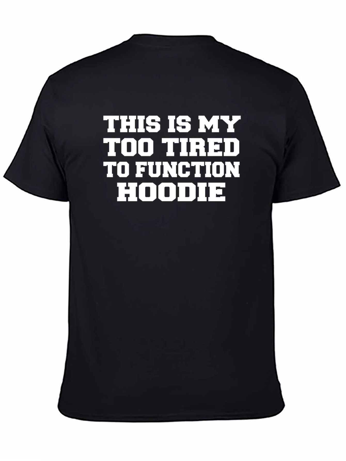 Black Too Tired to Function Funny Graphic T-Shirt view 4