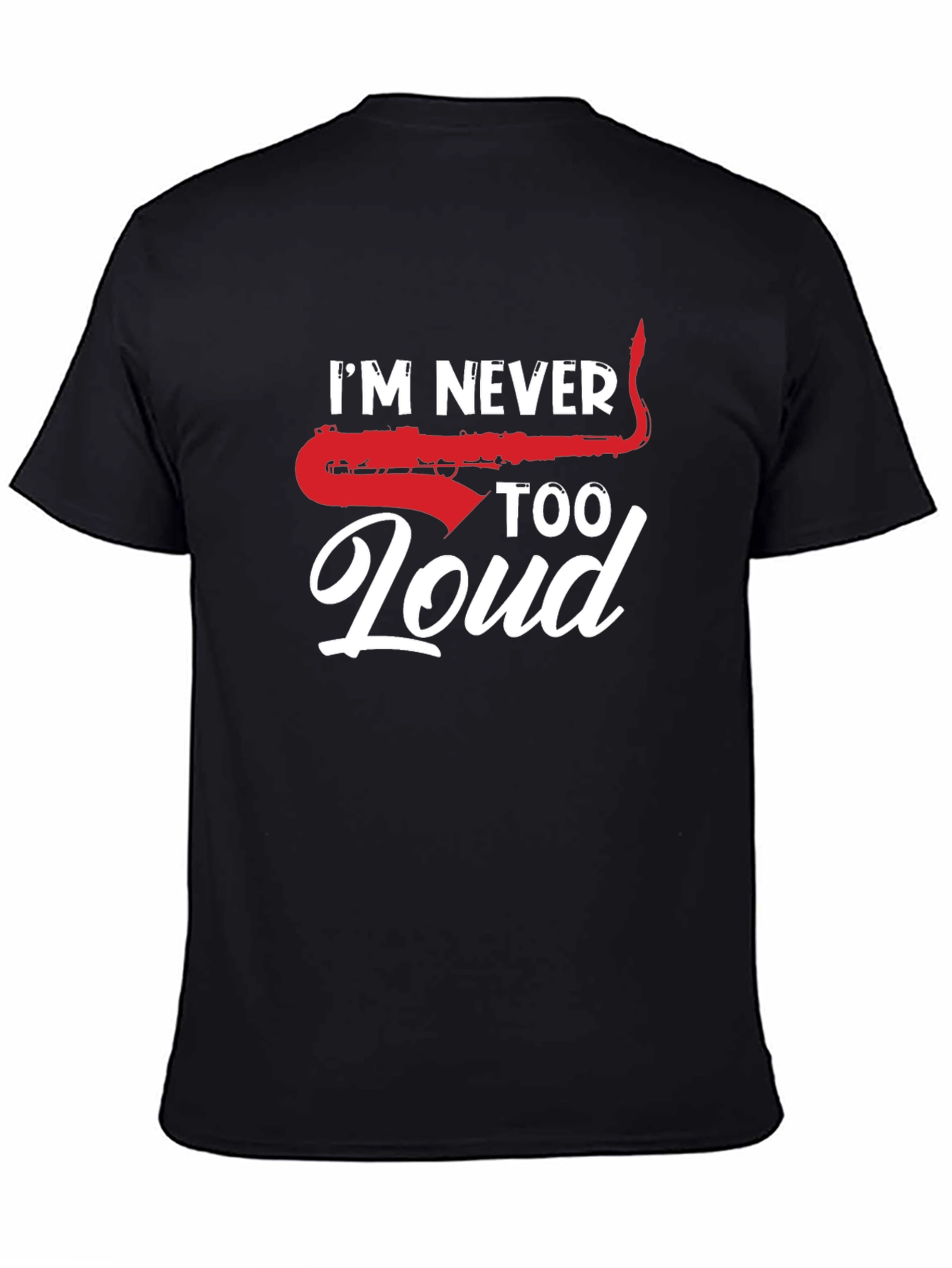 Black I'm Never Too Loud T-Shirt Saxophone Graphic Print view 4