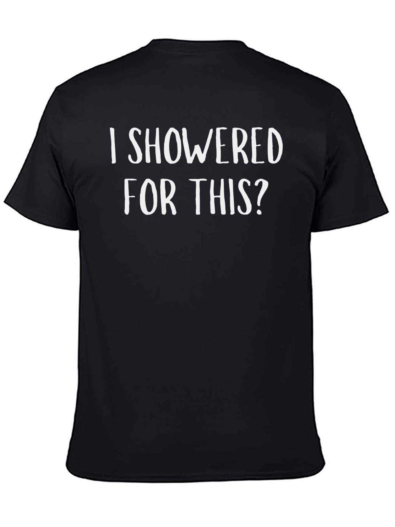 Black Funny "I Showered For This?" Graphic Tee view 4