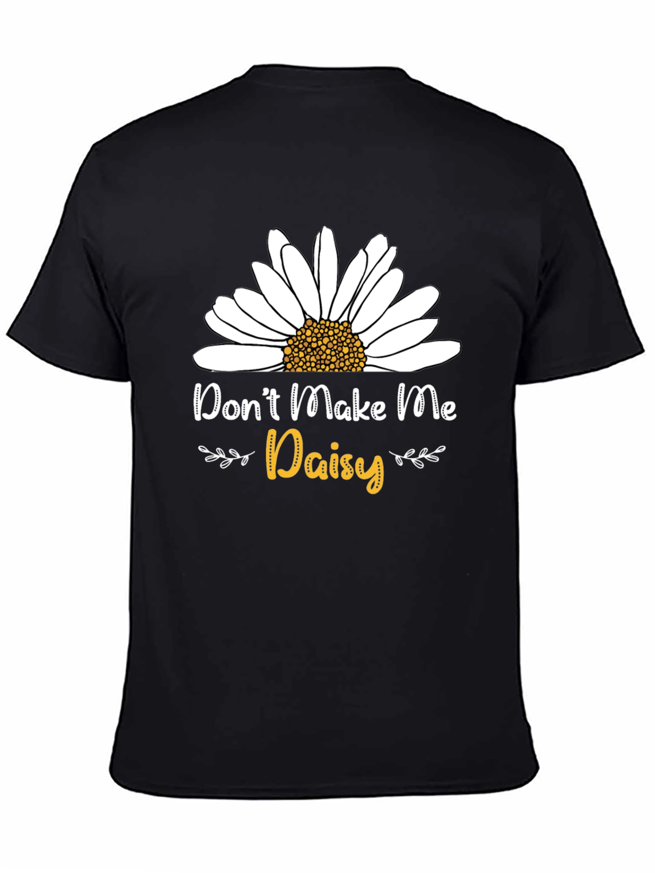 Black Don't Make Me Daisy T-Shirt - Novelty Graphic Tee view 4