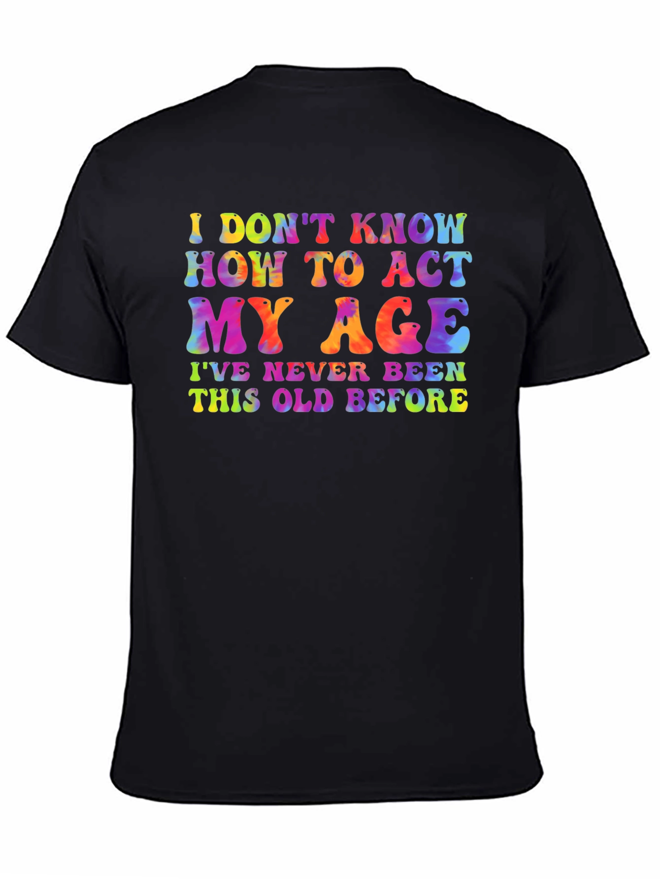 Black Funny Tie-Dye Graphic Tee - I Don't Know How To Act My Age view 4