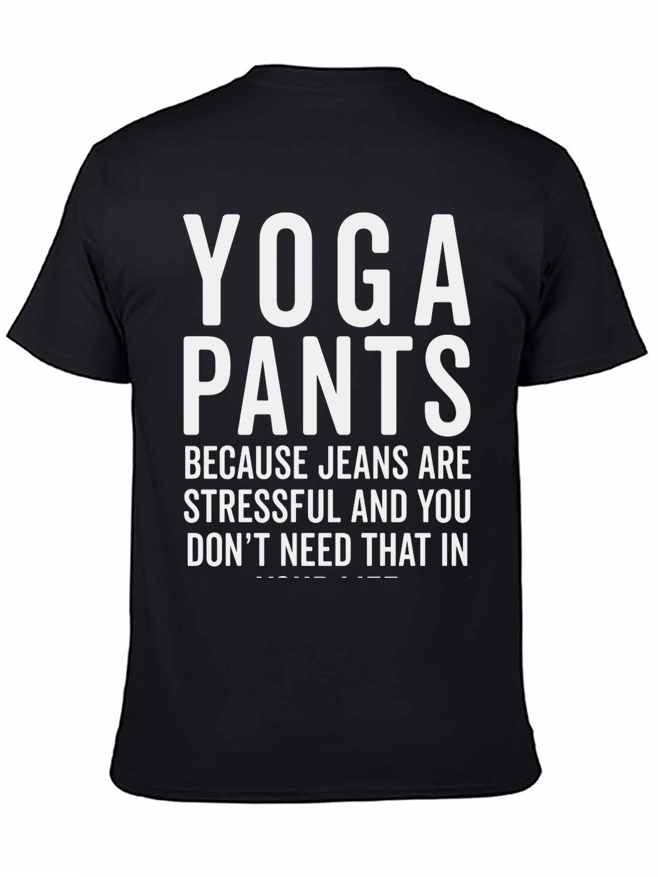 Black Yoga Pants T-Shirt - Because Jeans Are Stressful view 4