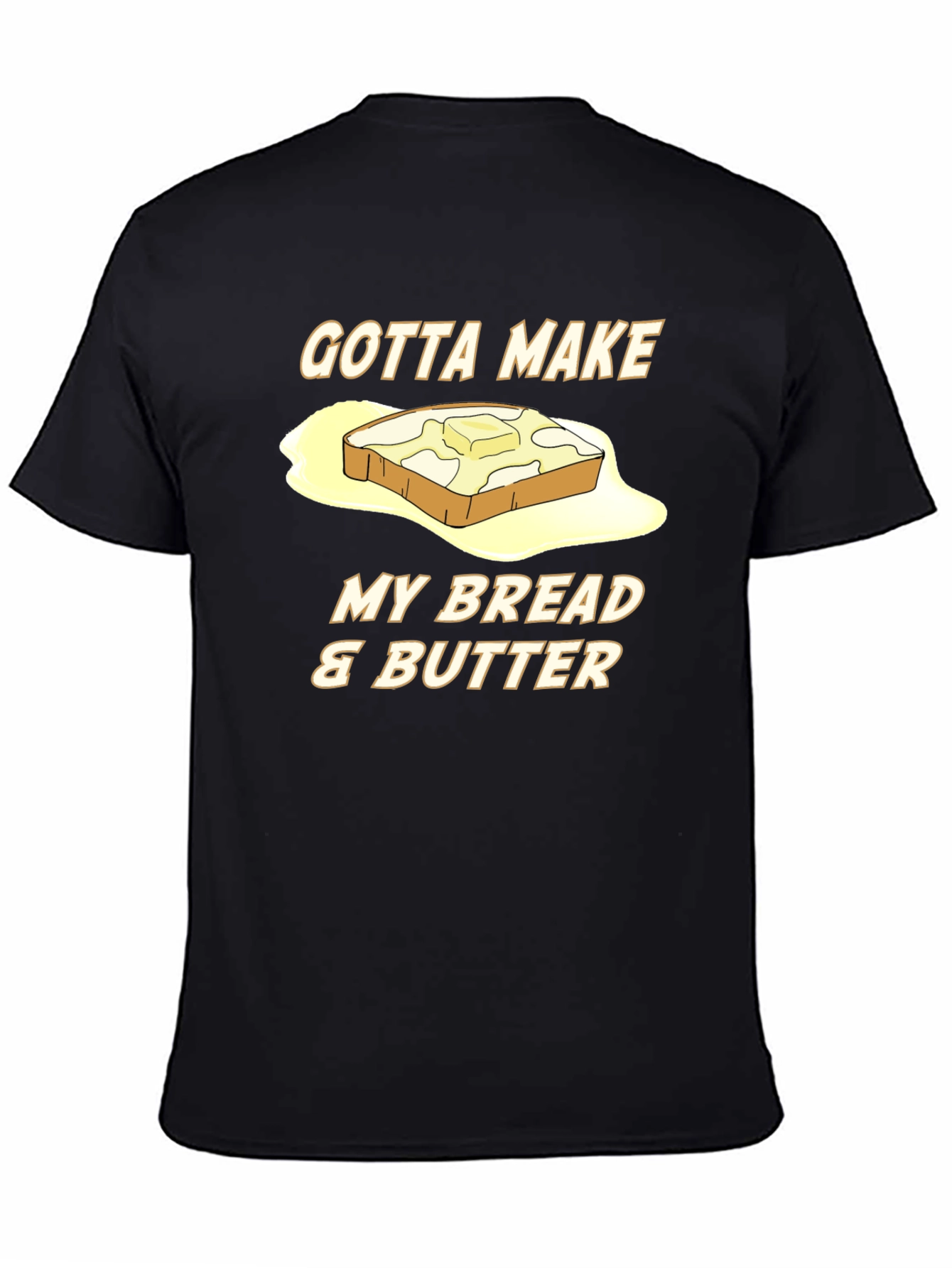 Gotta Make My Bread & Butter T-Shirt - 4