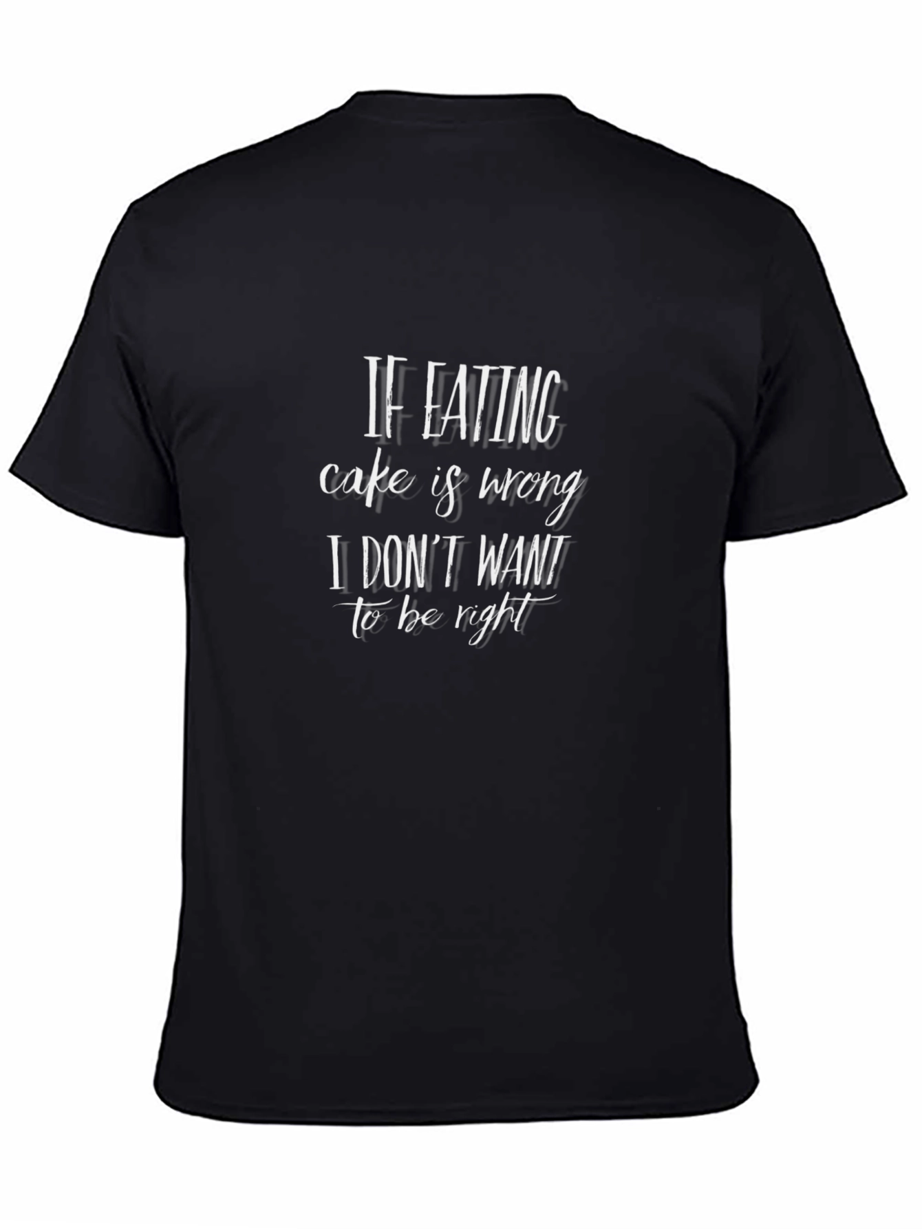 Black Cake Lover T-Shirt: "If Eating Cake is Wrong..." view 4