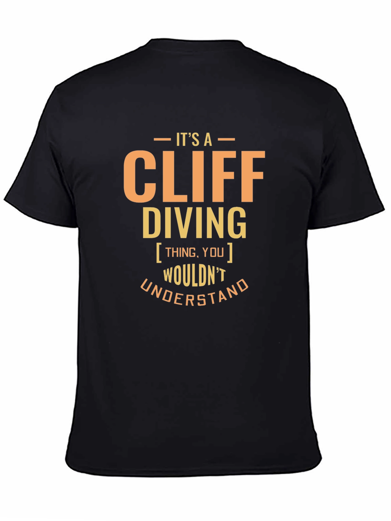 Black It's A Cliff Diving Thing T-Shirt view 4