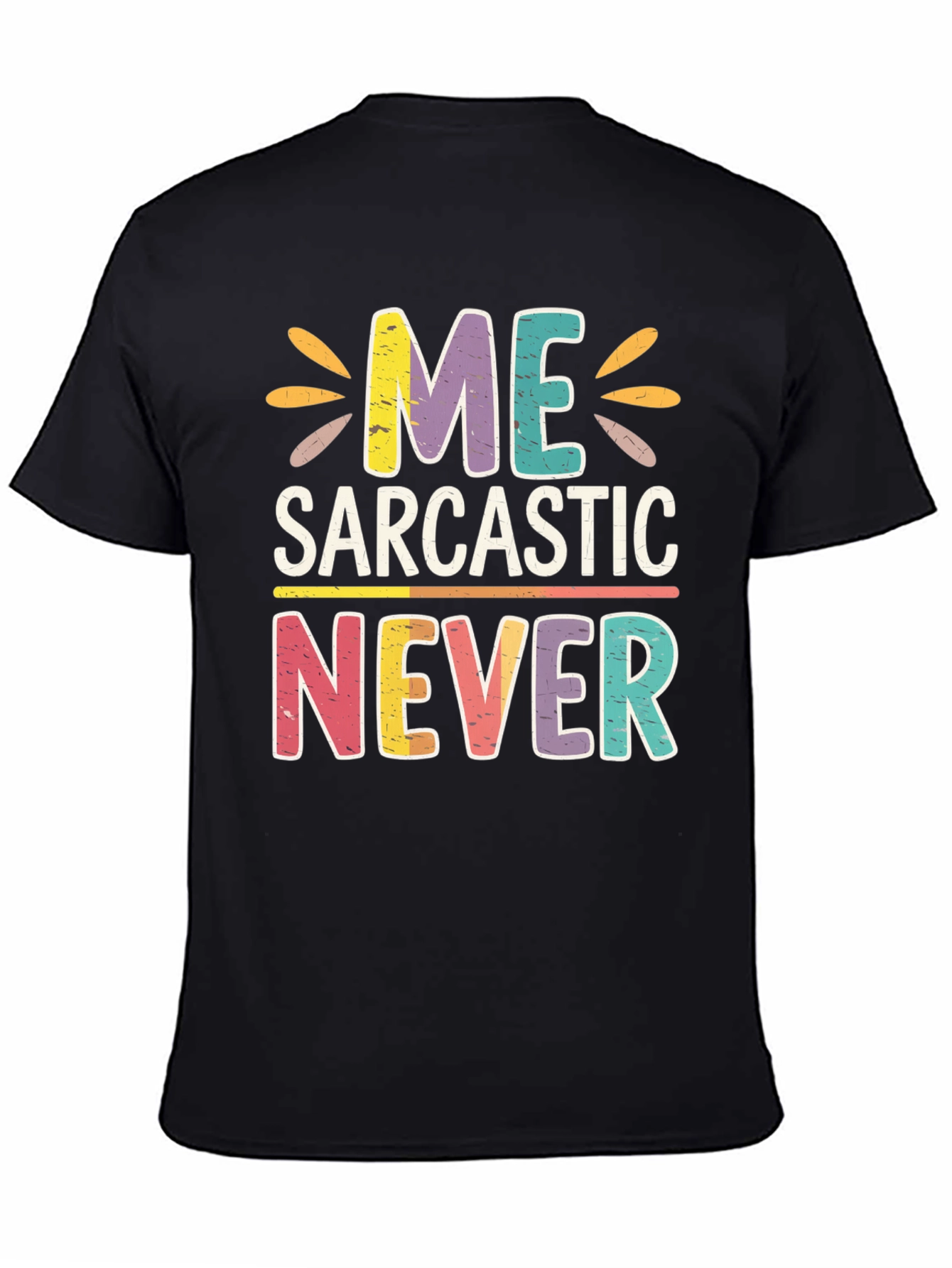 Black Me Sarcastic Never Graphic T-Shirt view 4