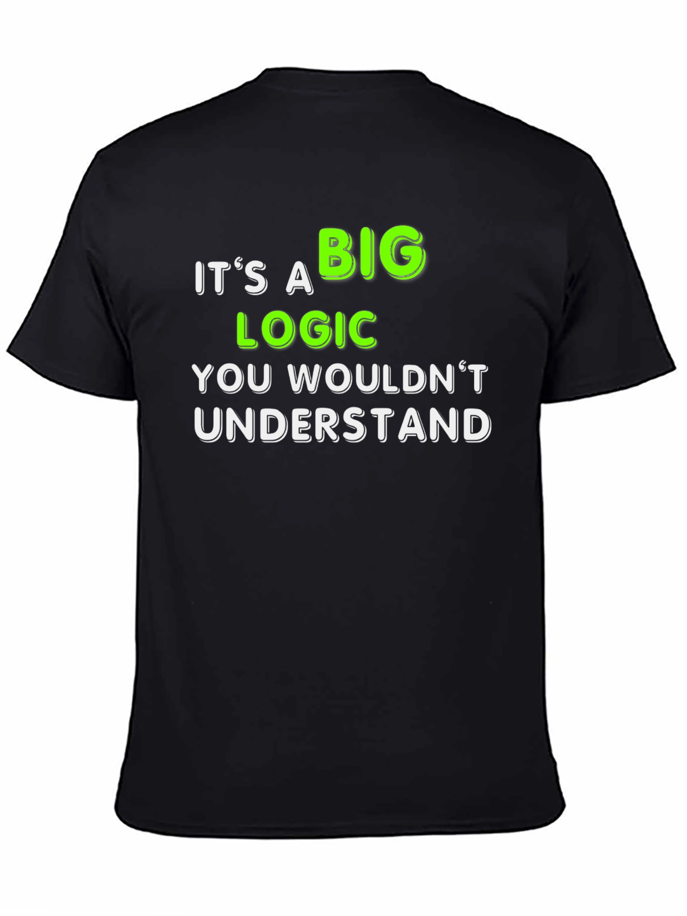 Black It's a Big Logic You Wouldn't Understand T-Shirt view 4