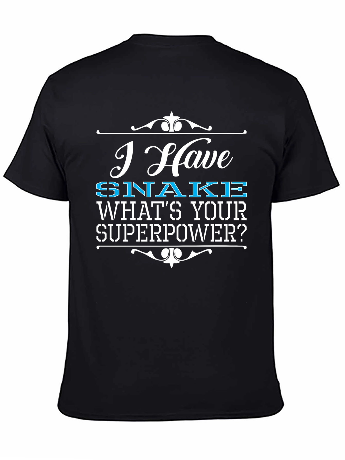 Black I Have SNAKE What's Your Superpower T-Shirt view 4