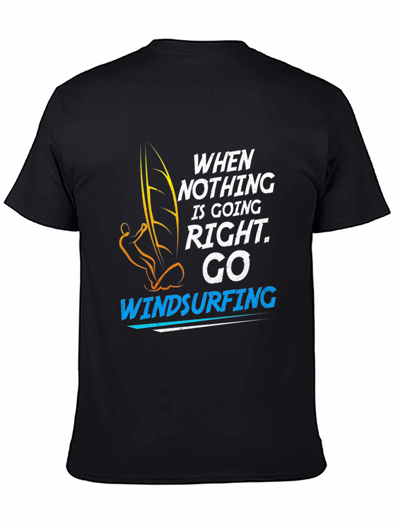 Black Windsurfing T-Shirt: When Nothing is Going Right, Go Windsurfing view 4