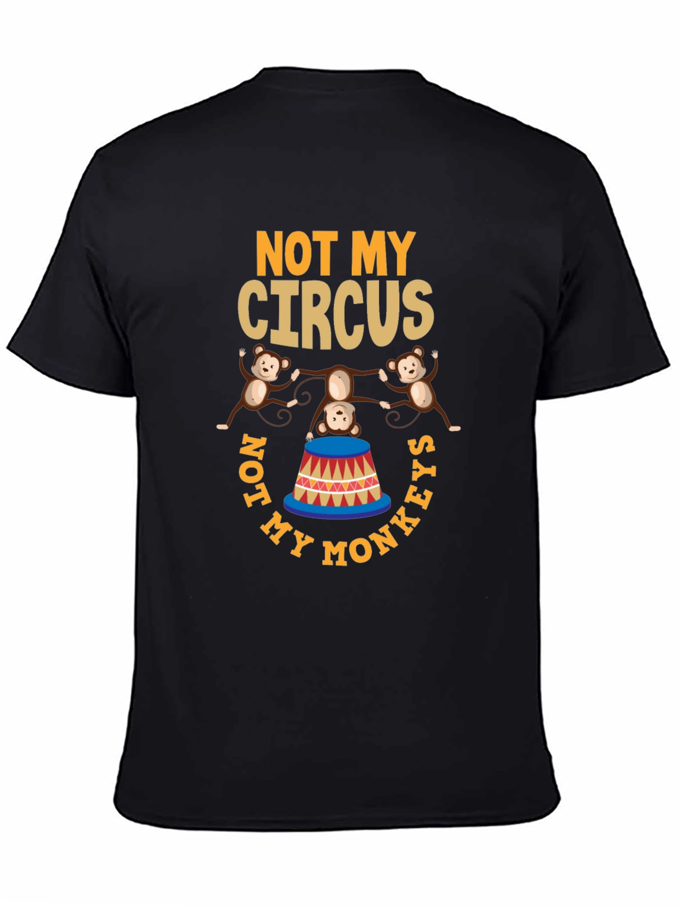 Black Not My Circus Not My Monkeys Graphic T-Shirt view 4
