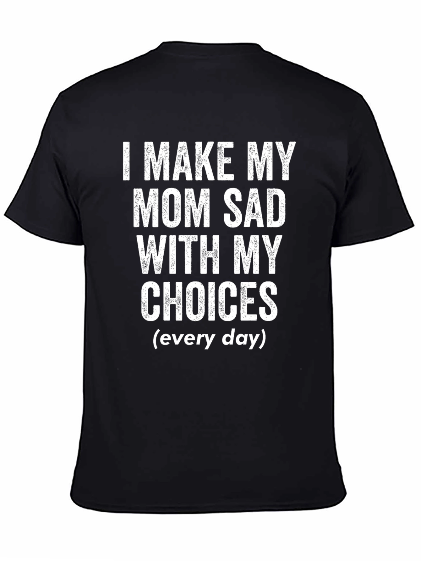 Black I Make My Mom Sad Funny Graphic T-Shirt view 4