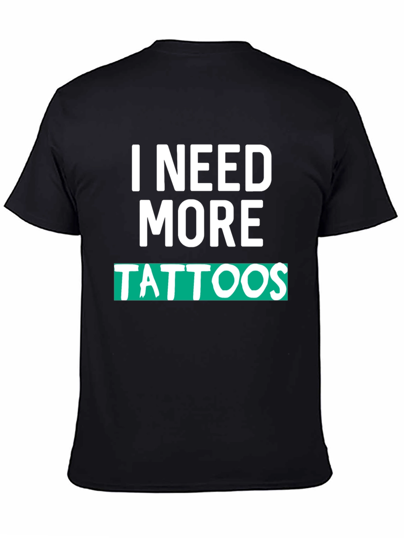 Black I Need More Tattoos Graphic Tee view 4