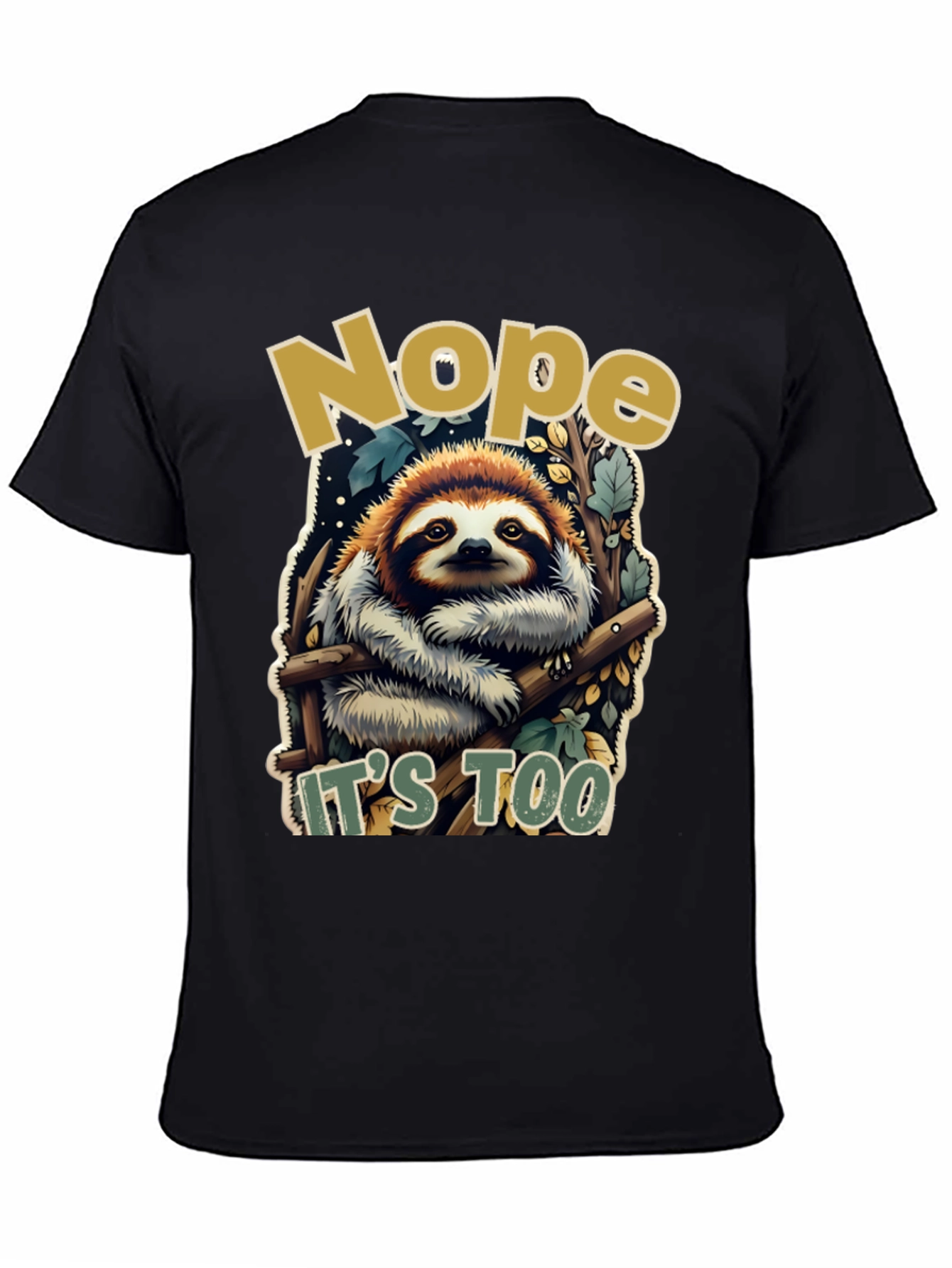 Black Nope Sloth Tee - "It's Too" Funny Graphic T-Shirt view 4