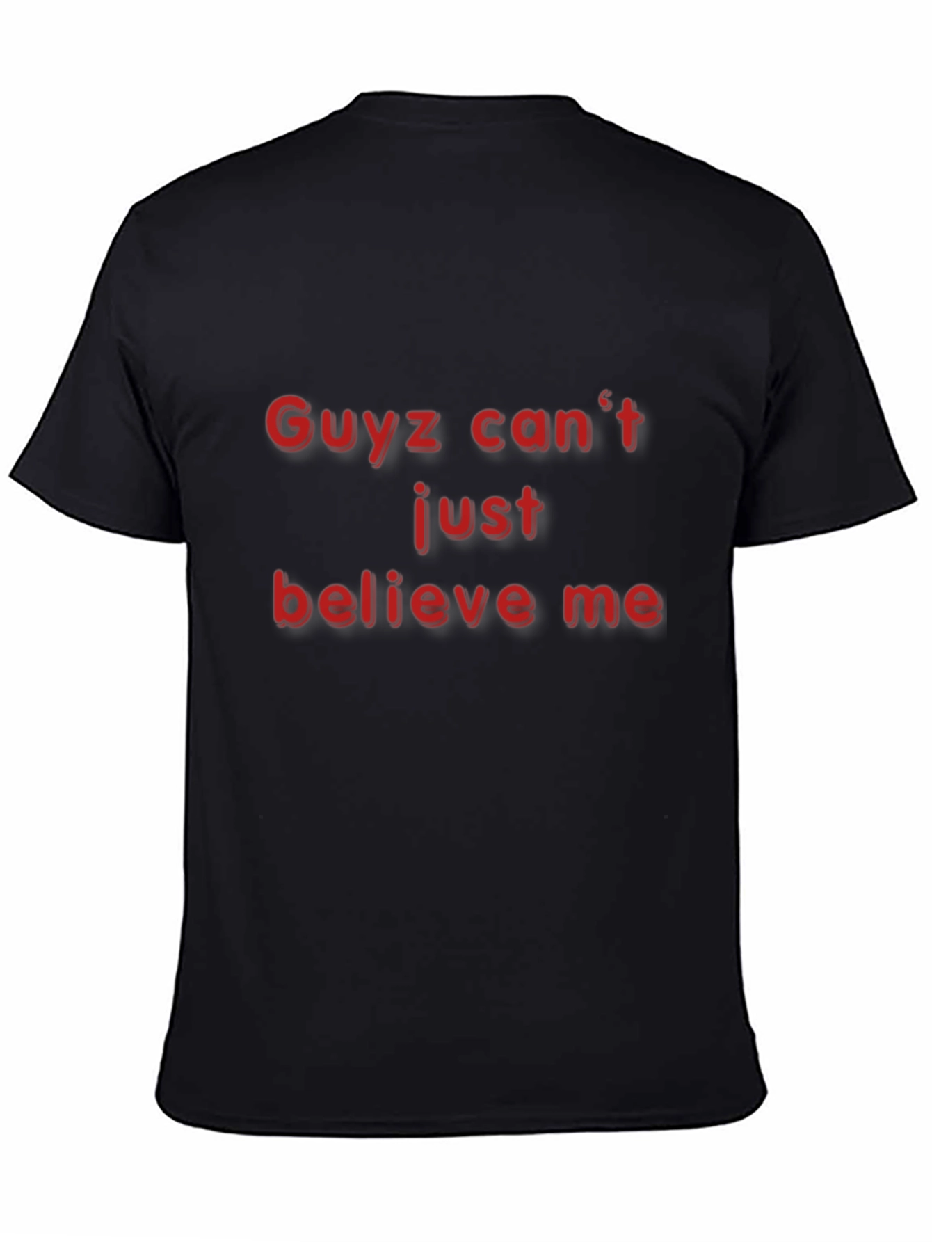 Black Guyz Can't Just Believe Me - Black T-Shirt view 4
