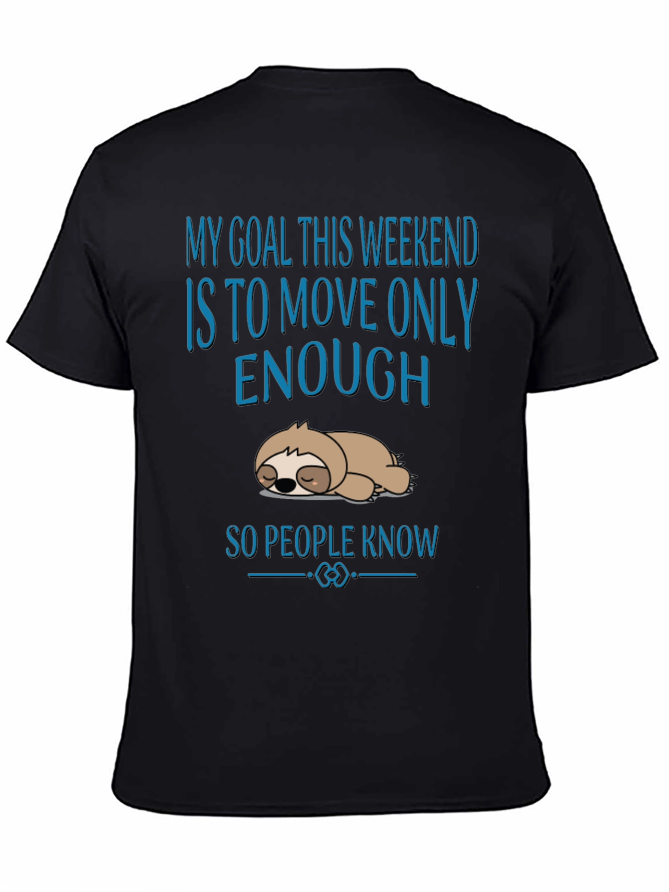 Black Weekend Sloth T-Shirt: My Goal Is To Move Only Enough view 4