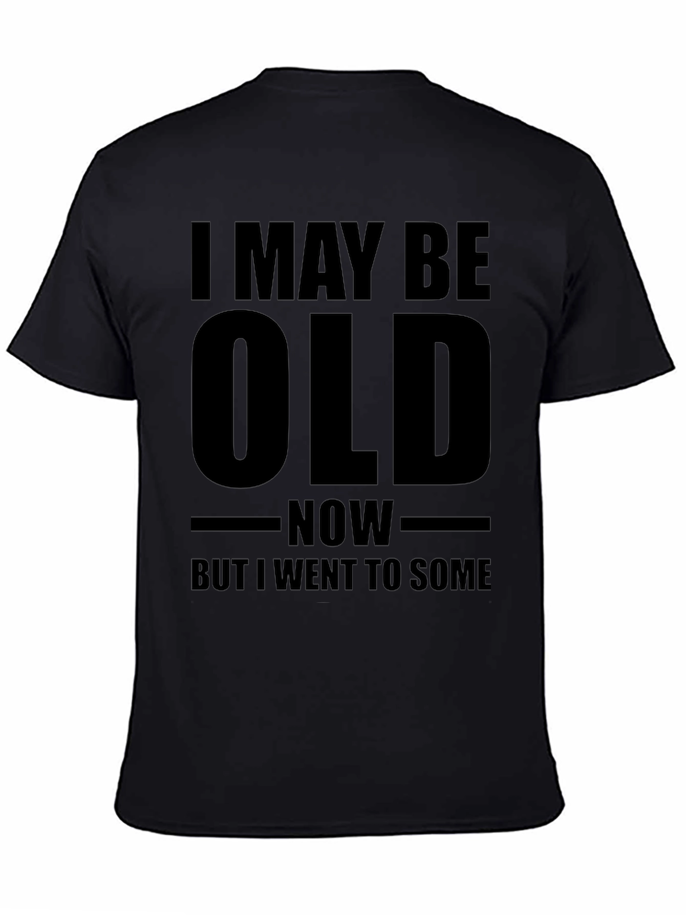 Black Funny Old Age T-Shirt - "I May Be Old" view 4