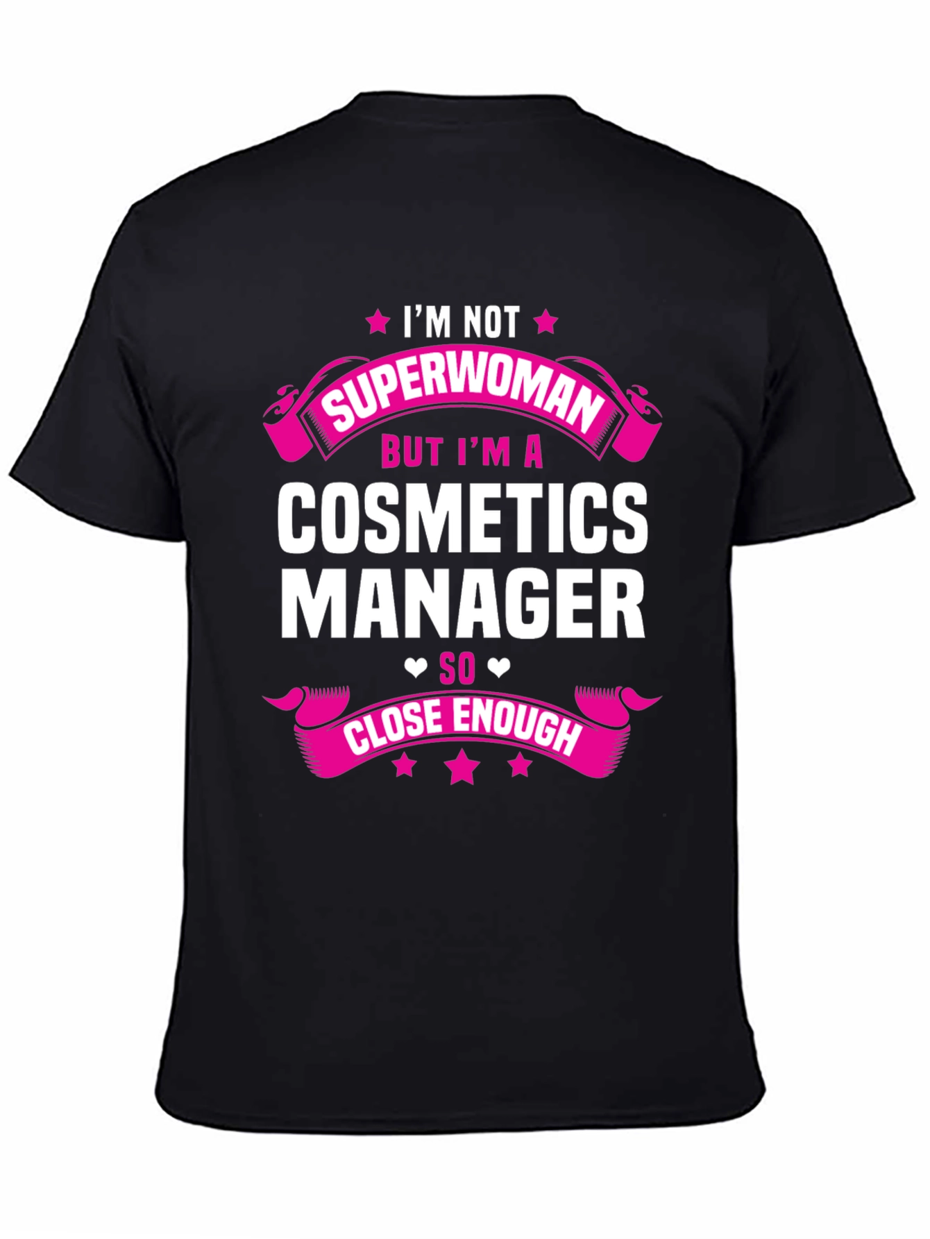Cosmetics Manager T-Shirt: Not Superwoman, Close Enough! - 4
