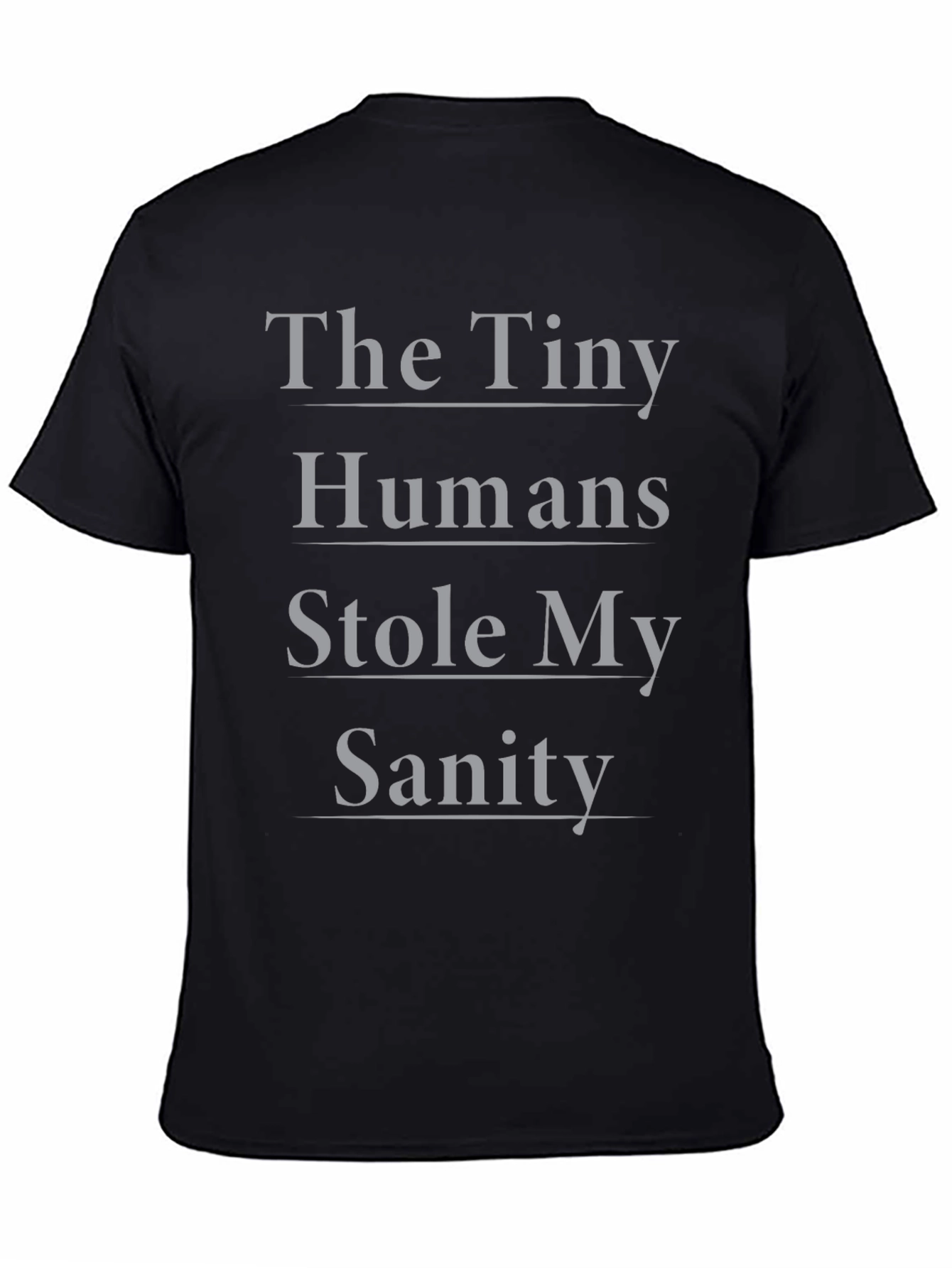 Black The Tiny Humans Stole My Sanity T-Shirt view 4