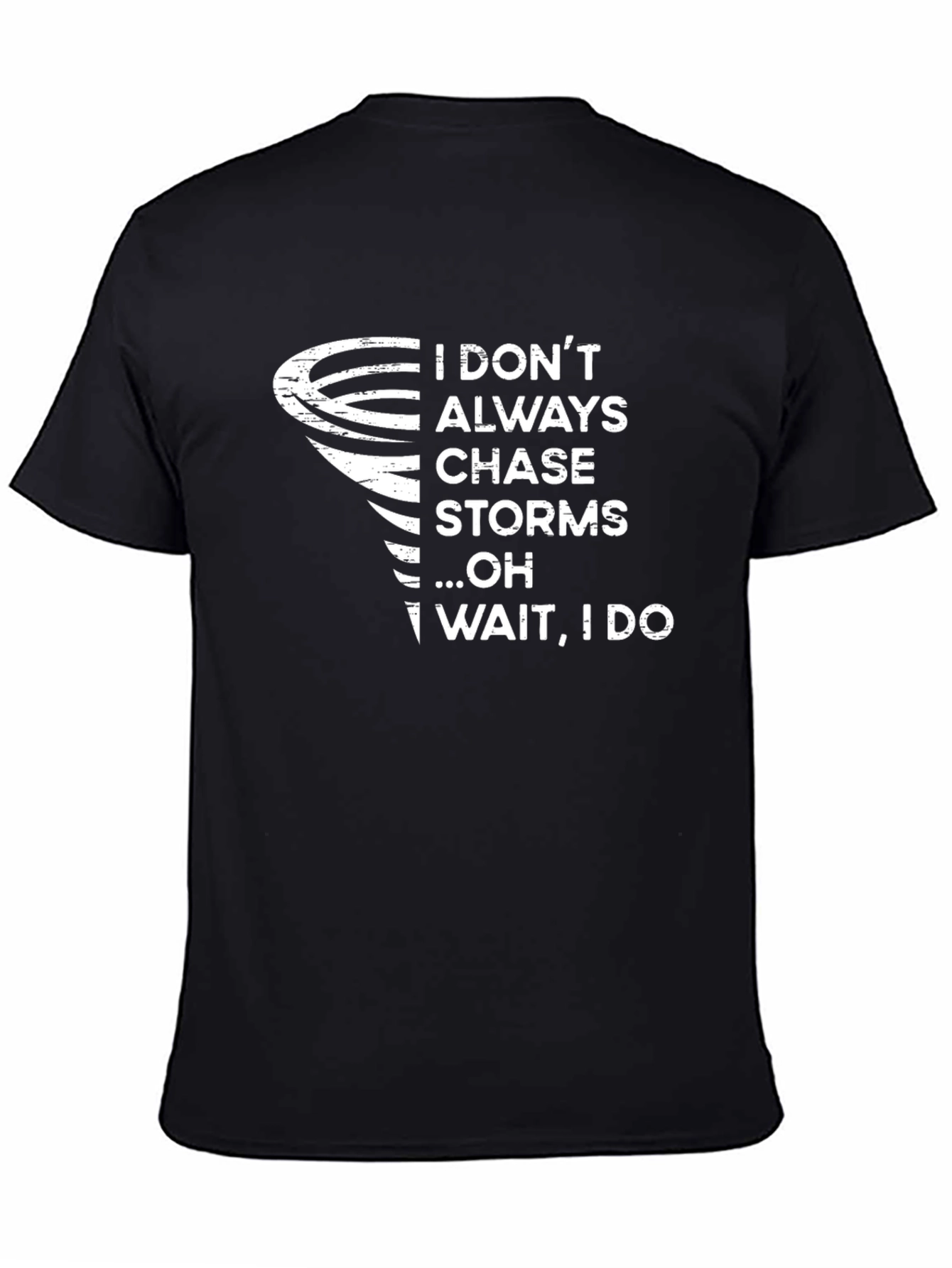 Black Storm Chaser T-Shirt: I Don't Always Chase Storms view 4