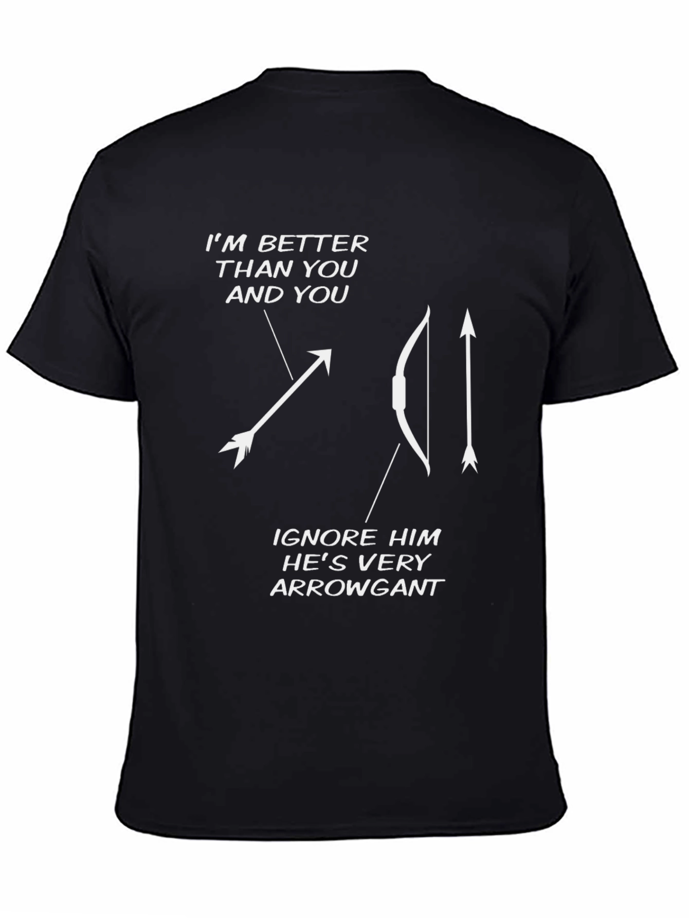 Black Funny Archery T-Shirt: Arrogant Bow & Arrow Humor view 4