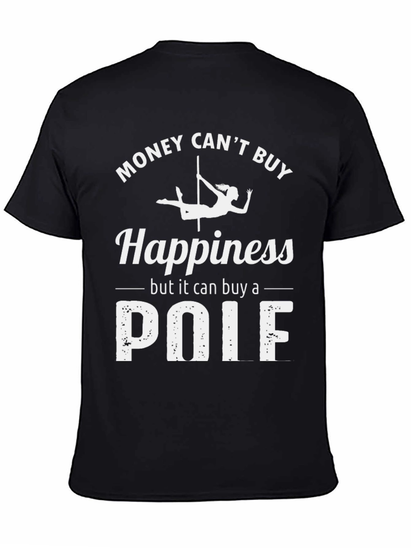 Black Money Can't Buy Happiness Pole Dancing T-Shirt view 4