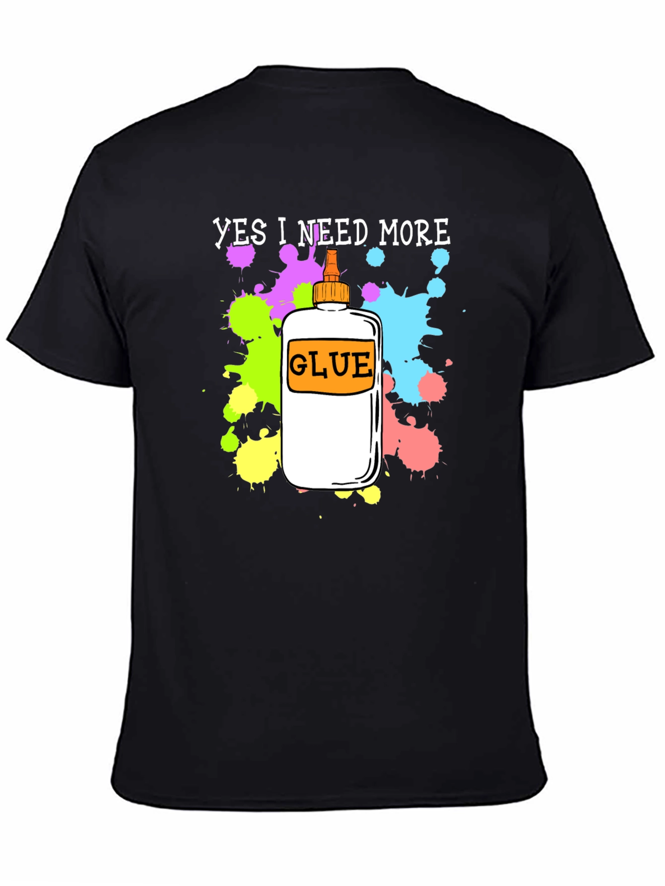 Black Yes I Need More Glue T-Shirt - Arts & Crafts Apparel view 4