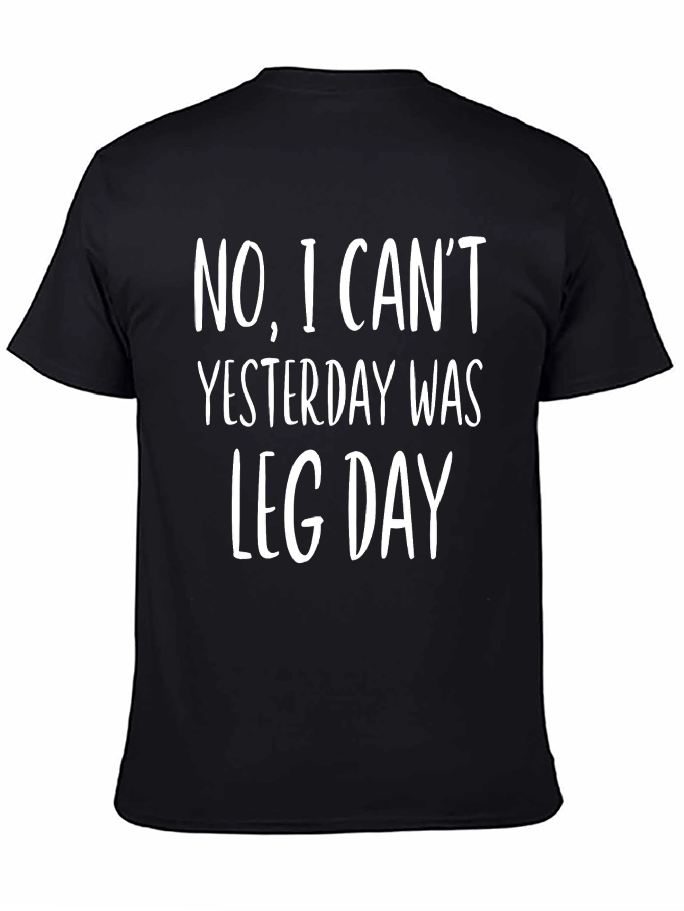 Black Funny Leg Day T-Shirt - No I Can't view 4