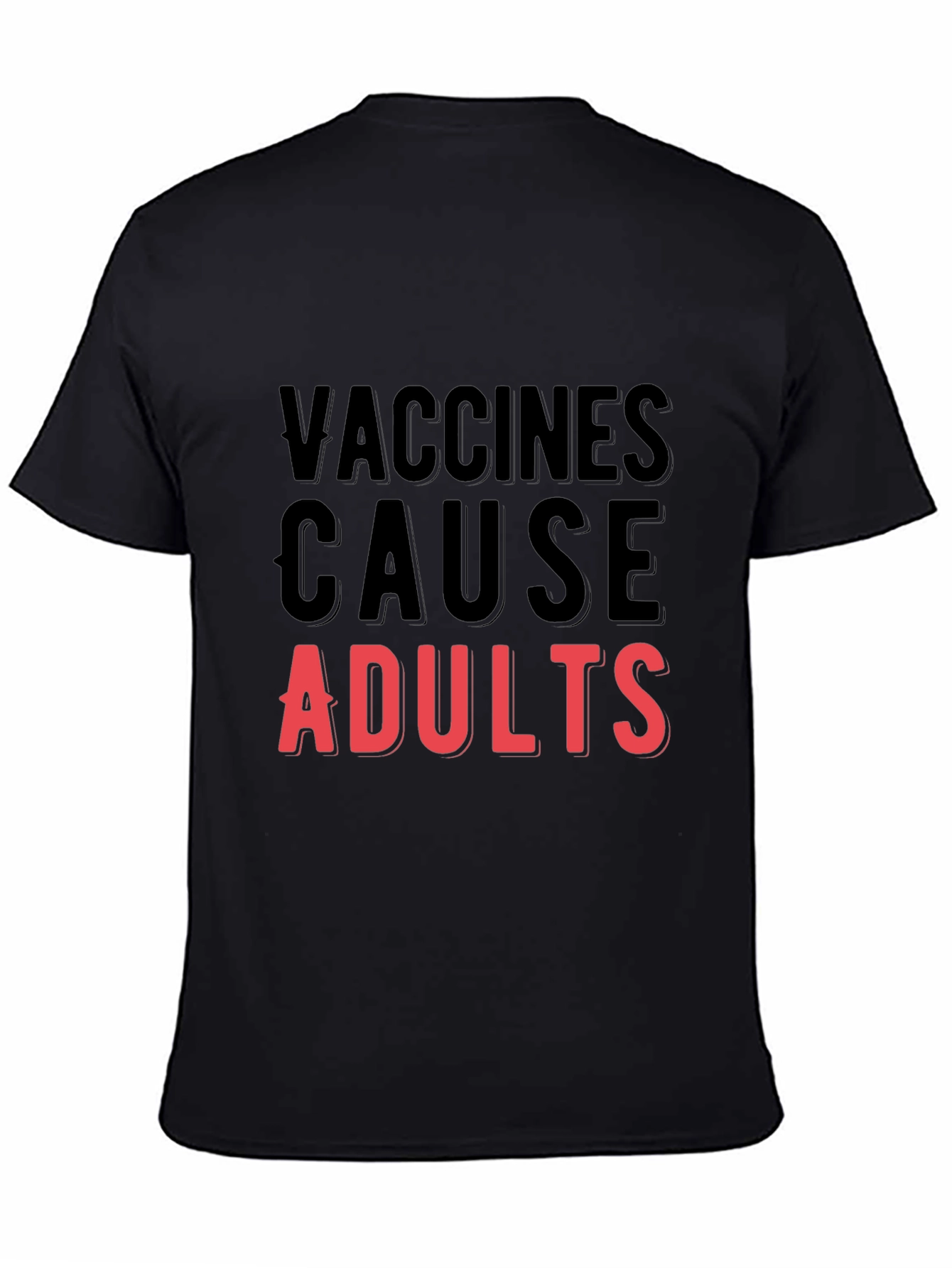 Black Vaccines Cause Adults T-Shirt - Funny Vaccine Tee view 4