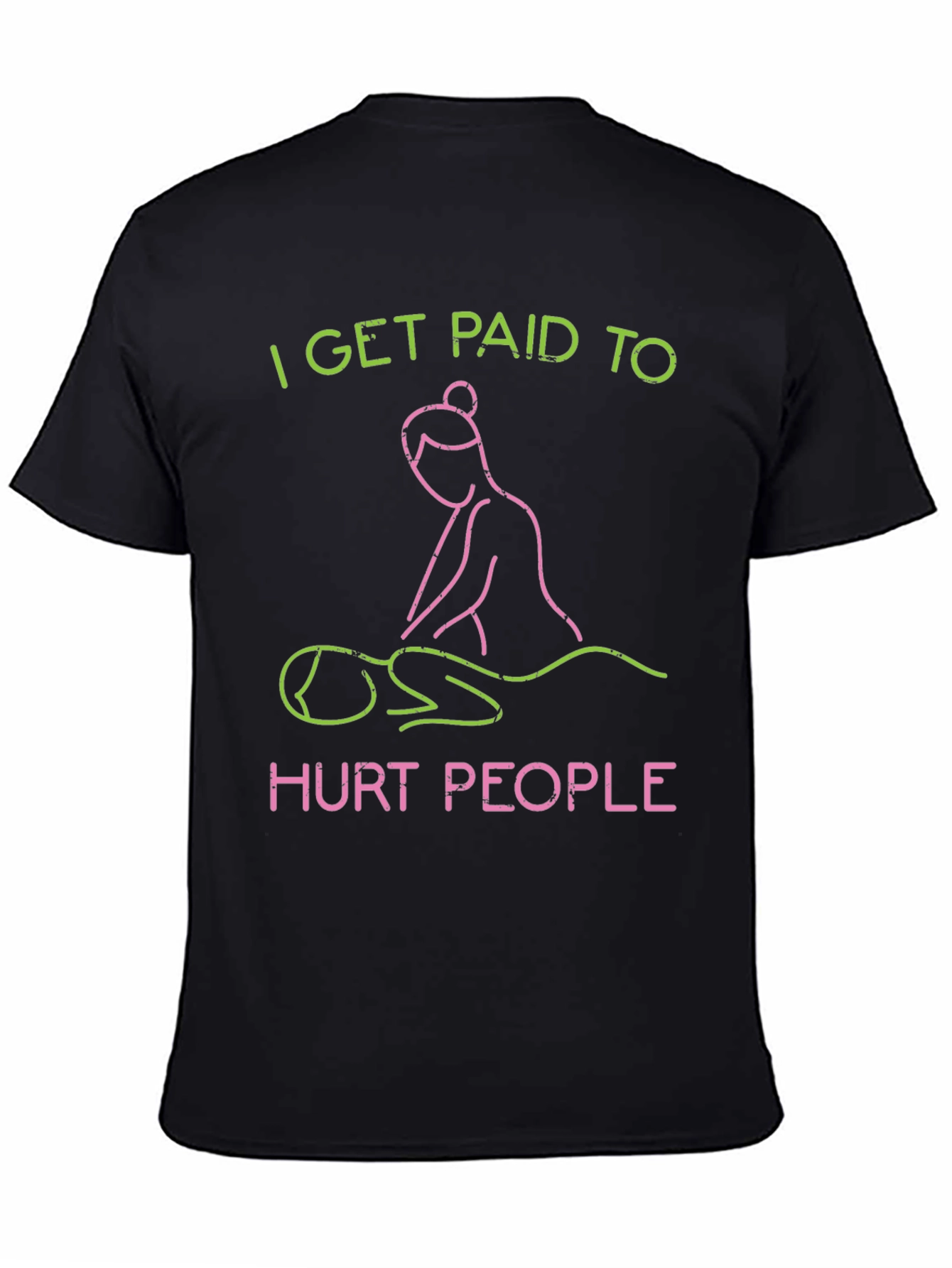 Black I Get Paid to Hurt People Massage Therapist T-Shirt view 4