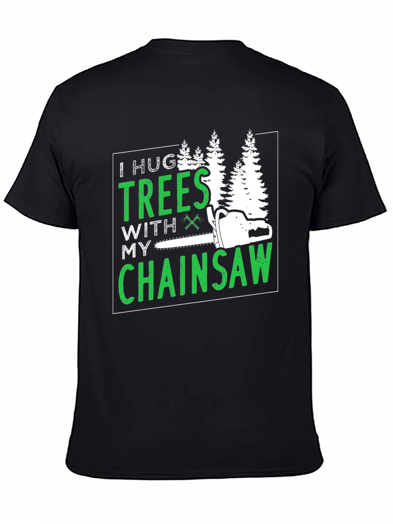 Black I Hug Trees With My Chainsaw Graphic Tee view 4