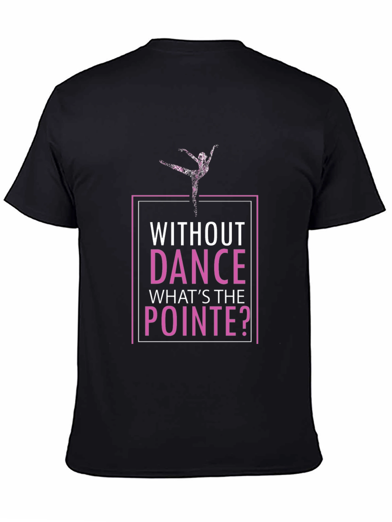 Black Without Dance What's the Pointe T-Shirt view 4
