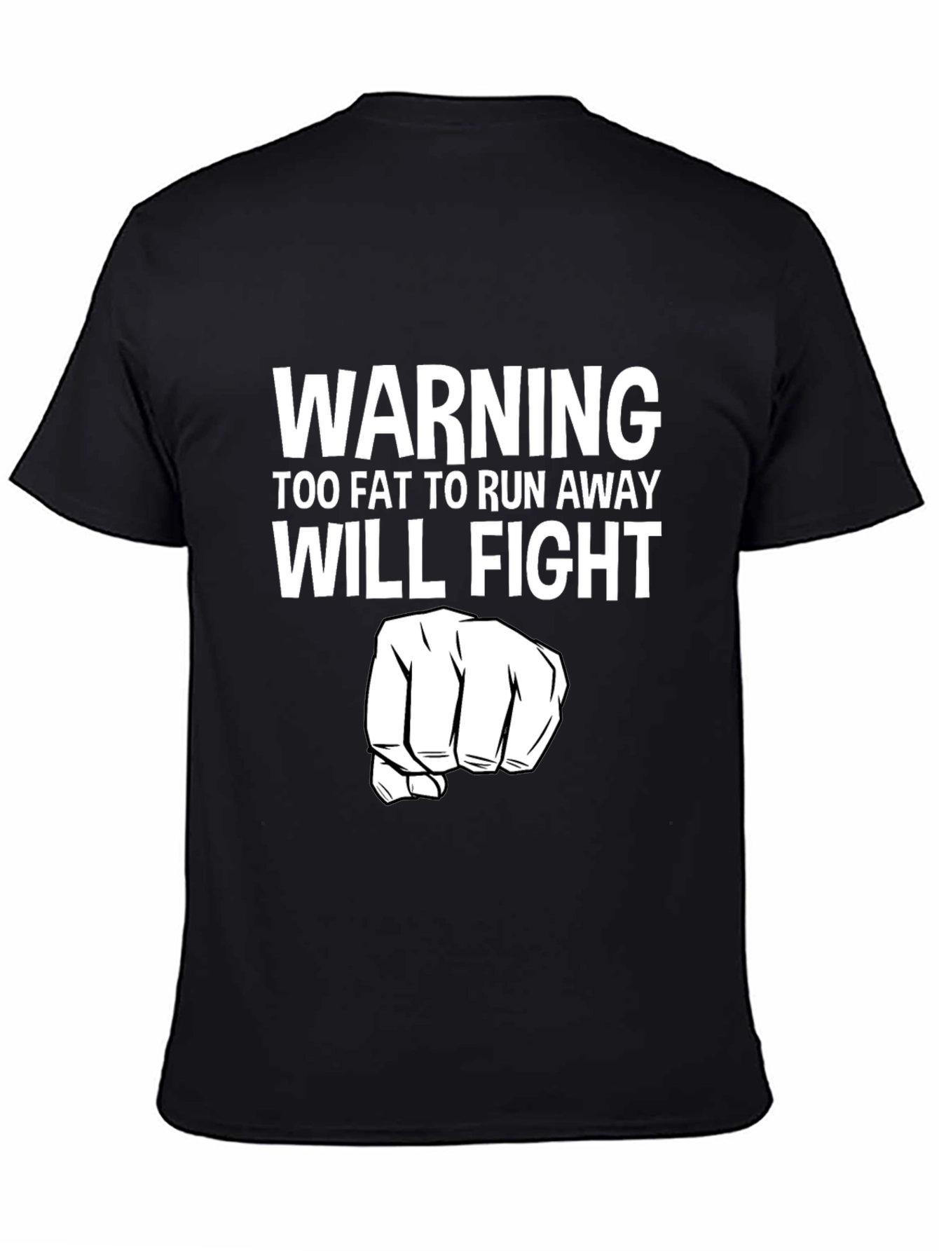 Black Funny Warning Too Fat to Run Away Will Fight T-Shirt view 4
