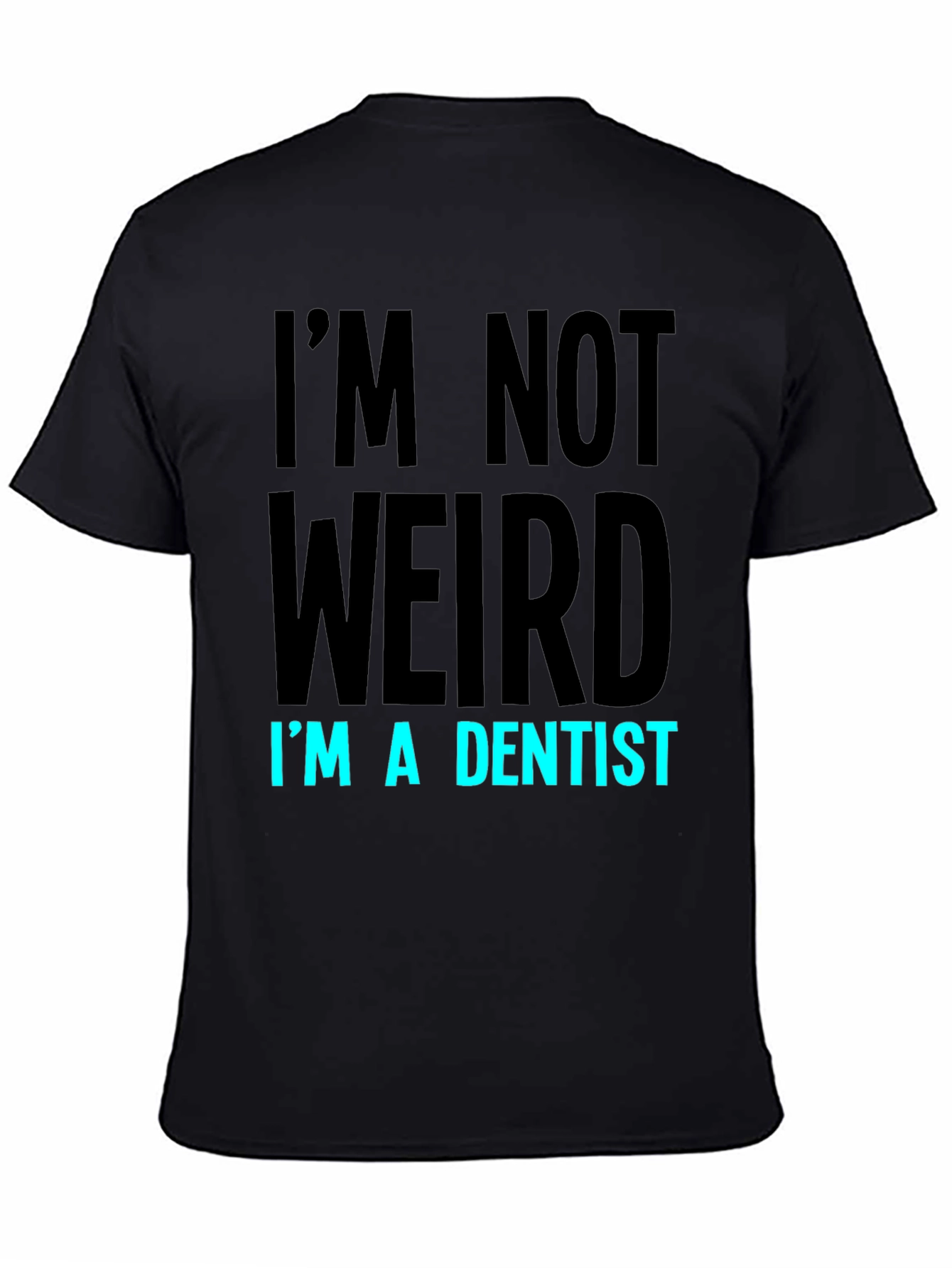 Black I'm Not Weird I'm A Dentist T-Shirt view 4