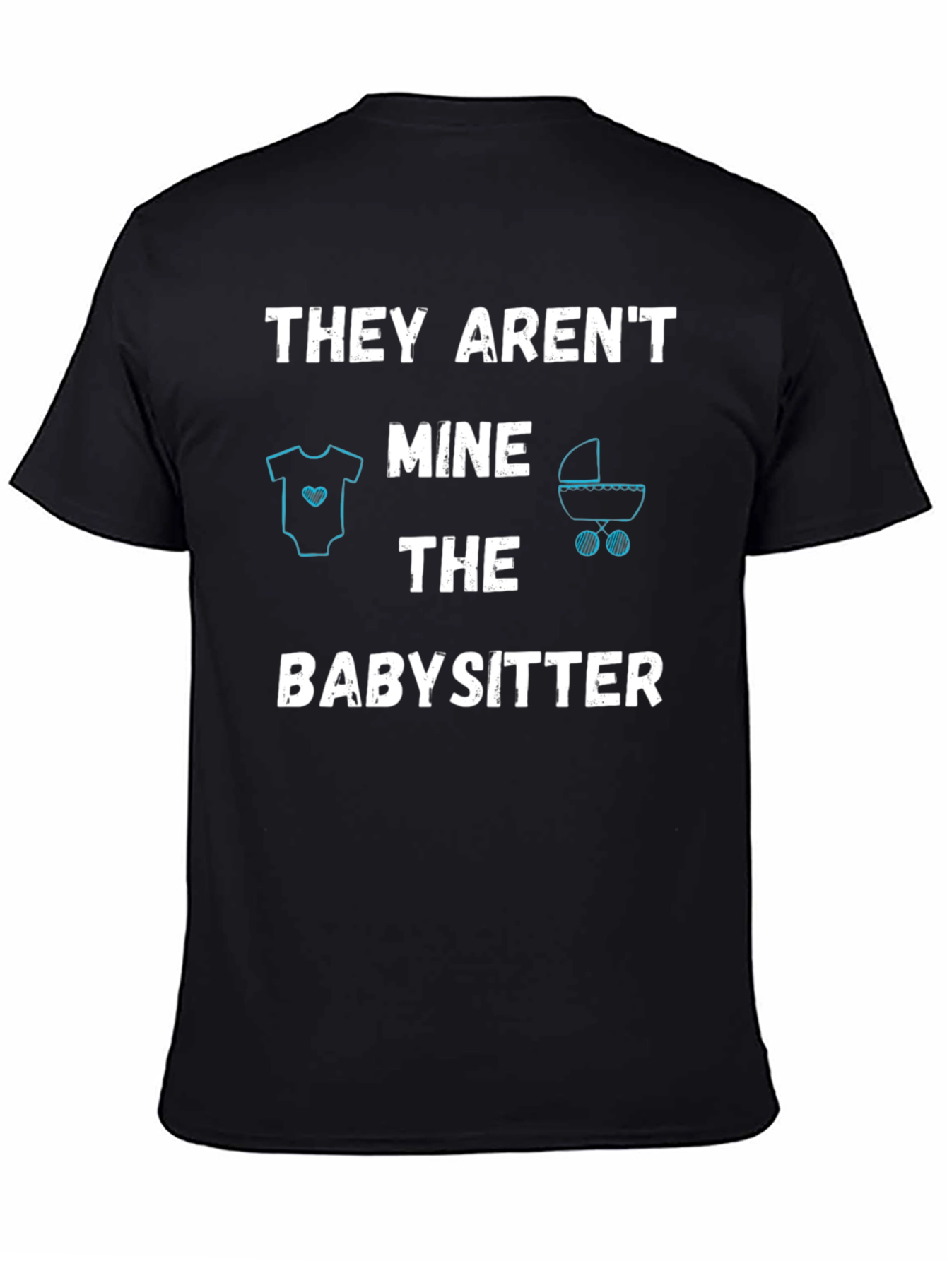 Black Funny Babysitter T-Shirt - THEY AREN'T MINE view 4