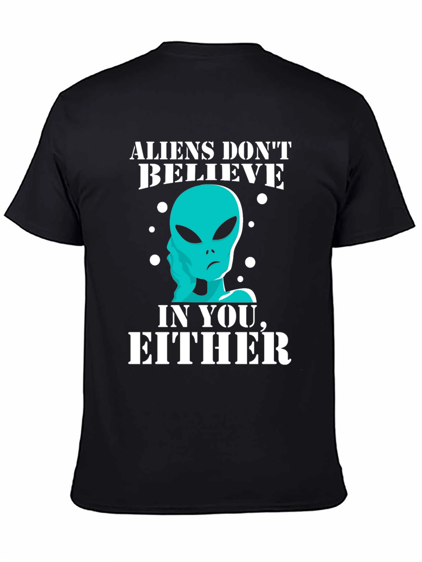 Black Aliens Don't Believe in You Either T-Shirt view 4