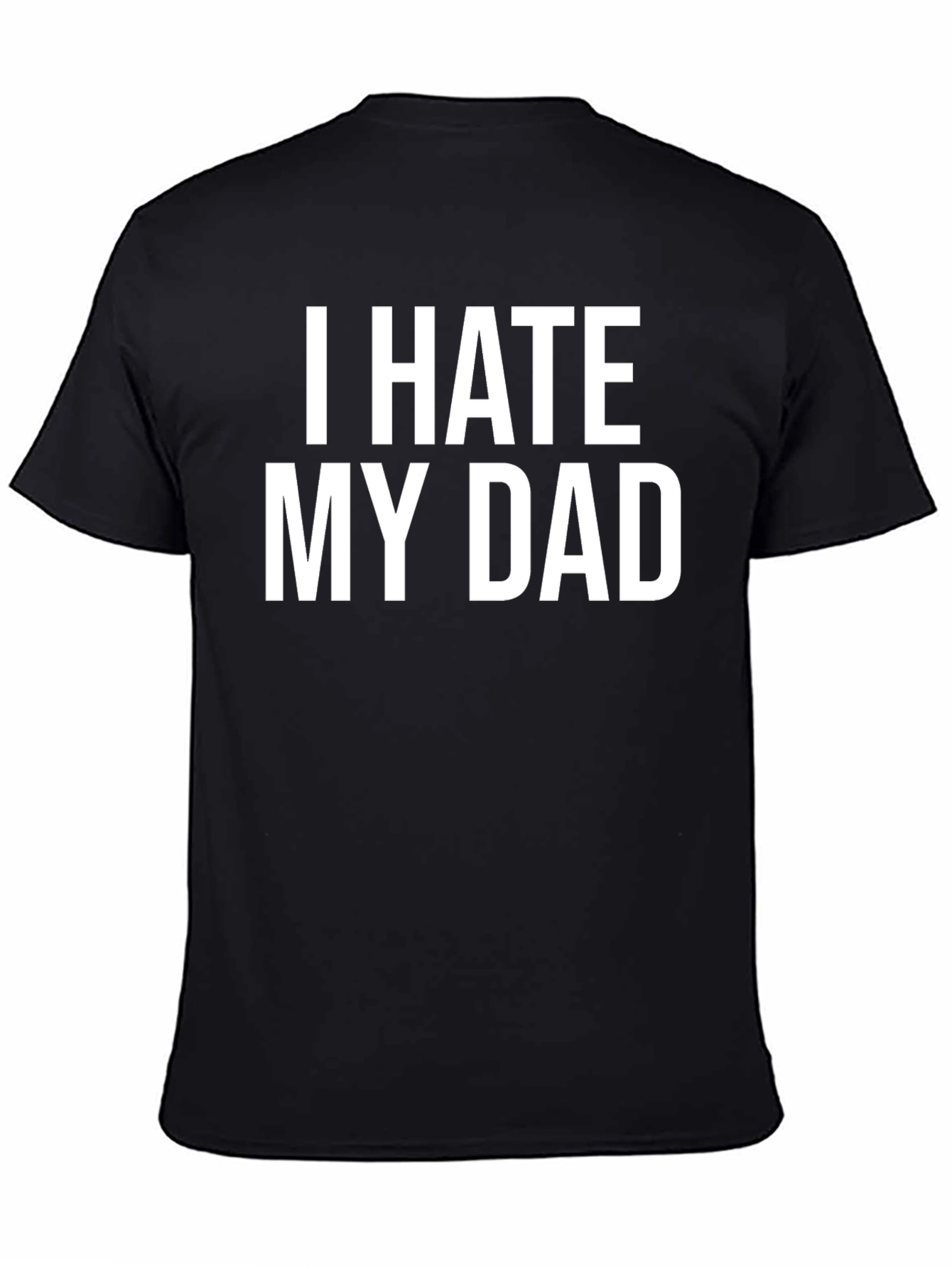 Black I HATE MY DAD T-Shirt - Bold Statement Tee view 4