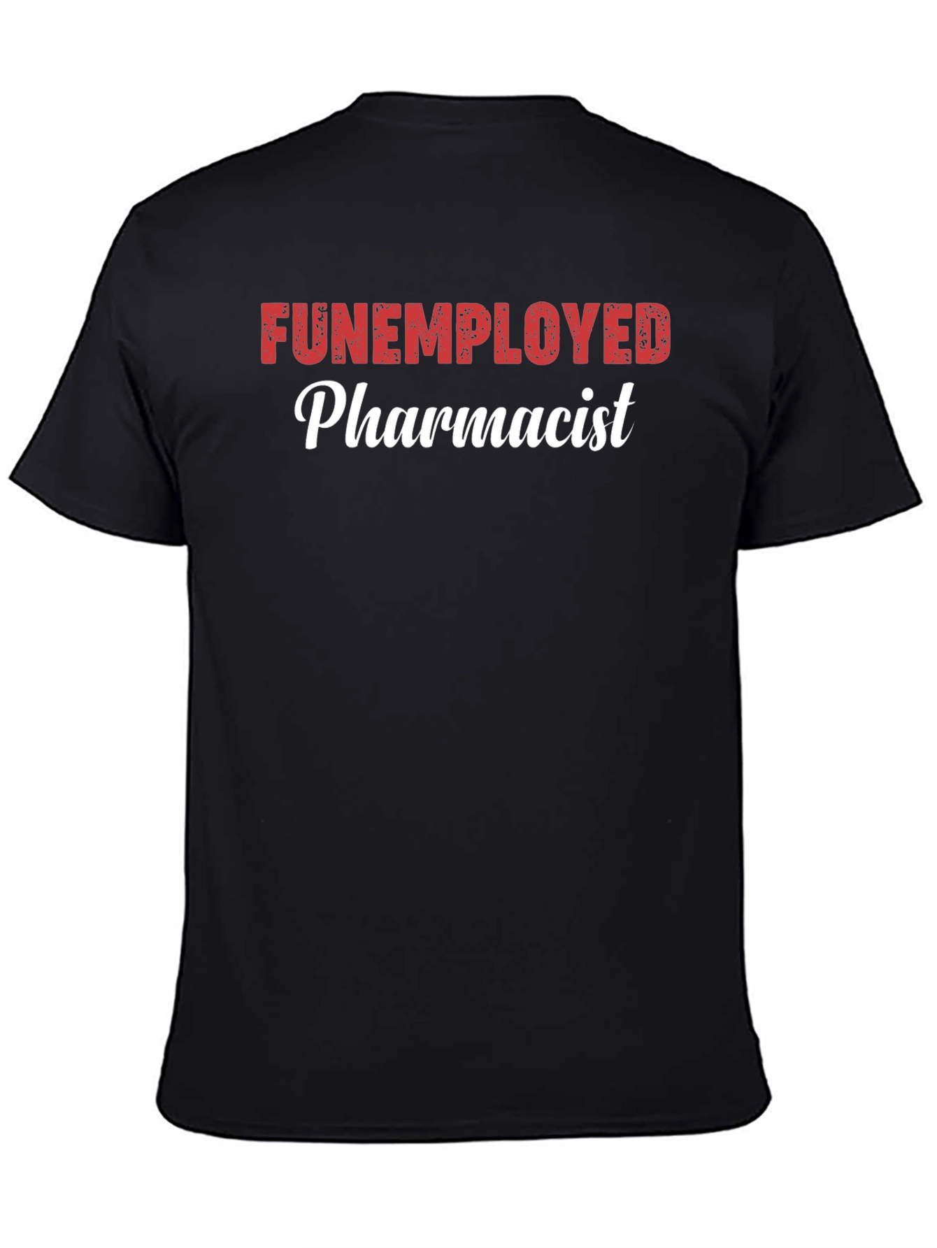 Black Funemployed Pharmacist Graphic Tee - Novelty Shirt view 4