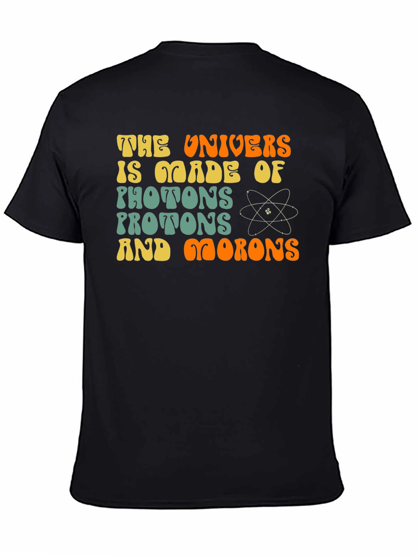 Black The Universe is Made of Photons and Morons Funny Science T-Shirt view 4