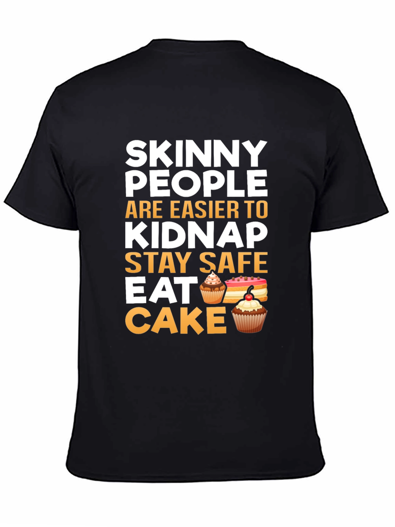 Black Skinny People Kidnap Stay Safe Eat Cake Graphic Tee view 4