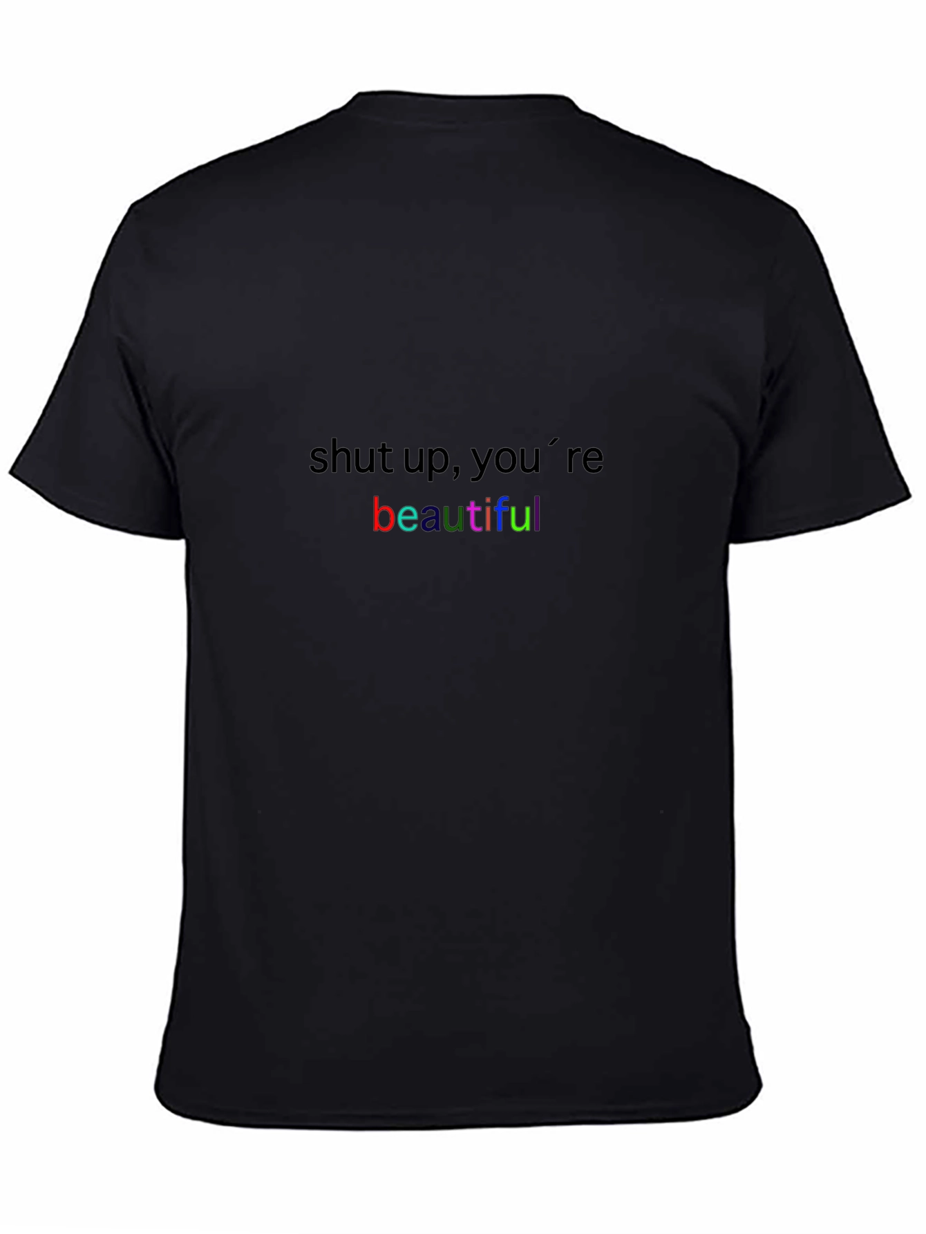 Black Shut Up, You're Beautiful T-Shirt - Trendy Graphic Tee view 4