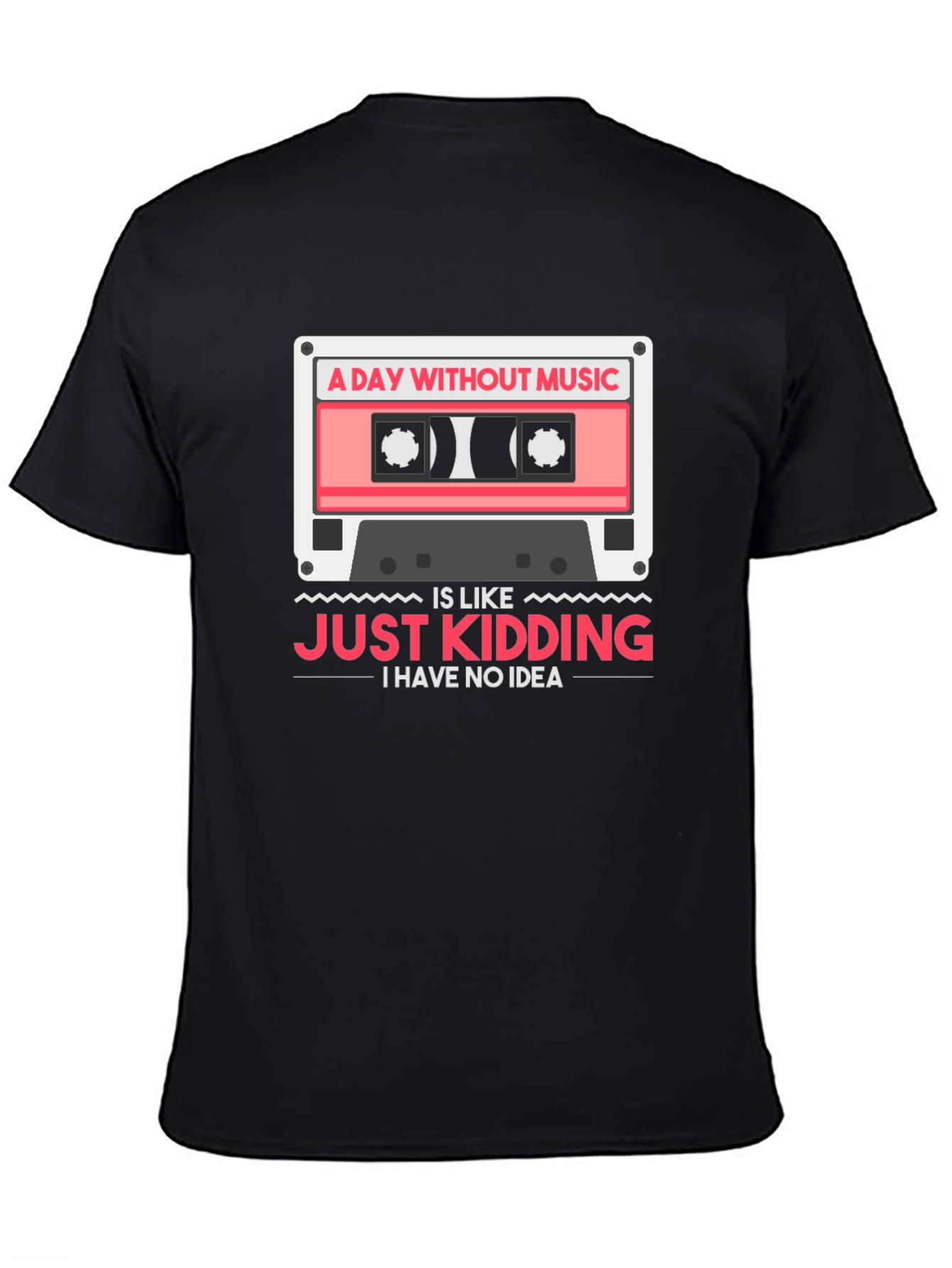 Black Music Lover T-Shirt: A Day Without Music - Just Kidding view 4