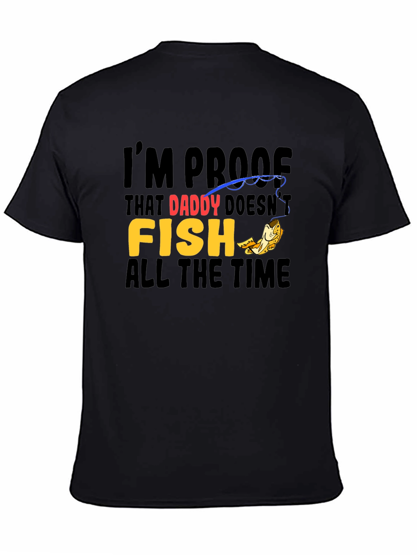 Black Daddy Doesn't Fish T-Shirt - Novelty Graphic Tee view 4
