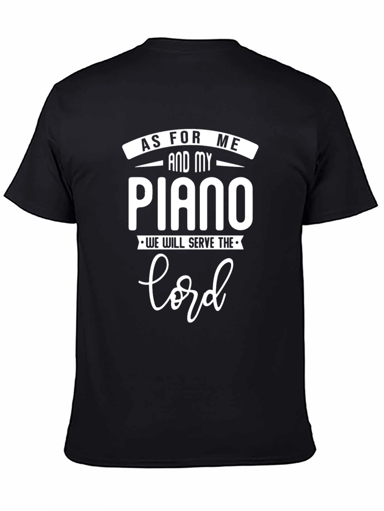 Black Piano & Faith T-Shirt: As For Me and My Piano We Will Serve The Lord view 4